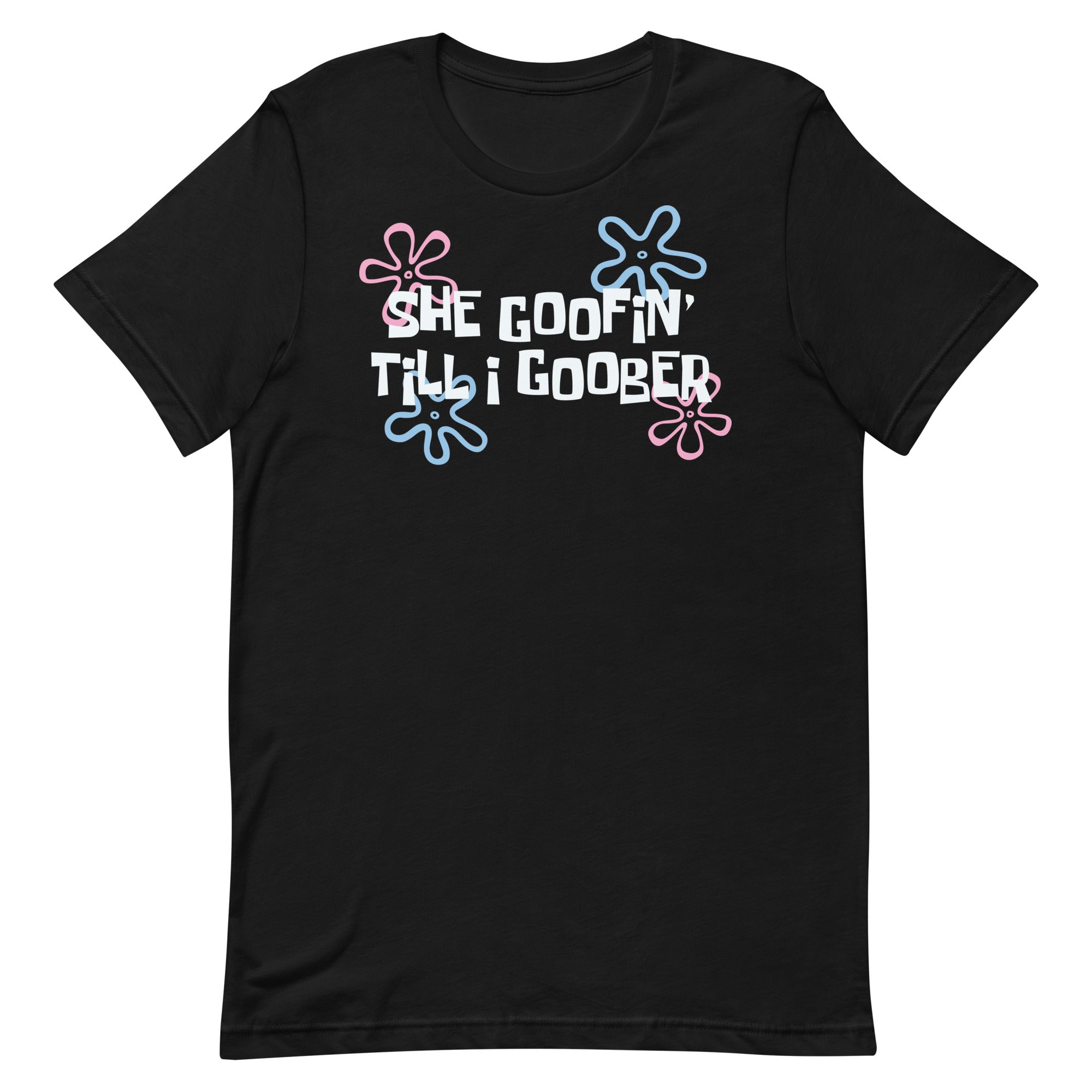 She Goofin' Till I Goober Unisex t-shirt