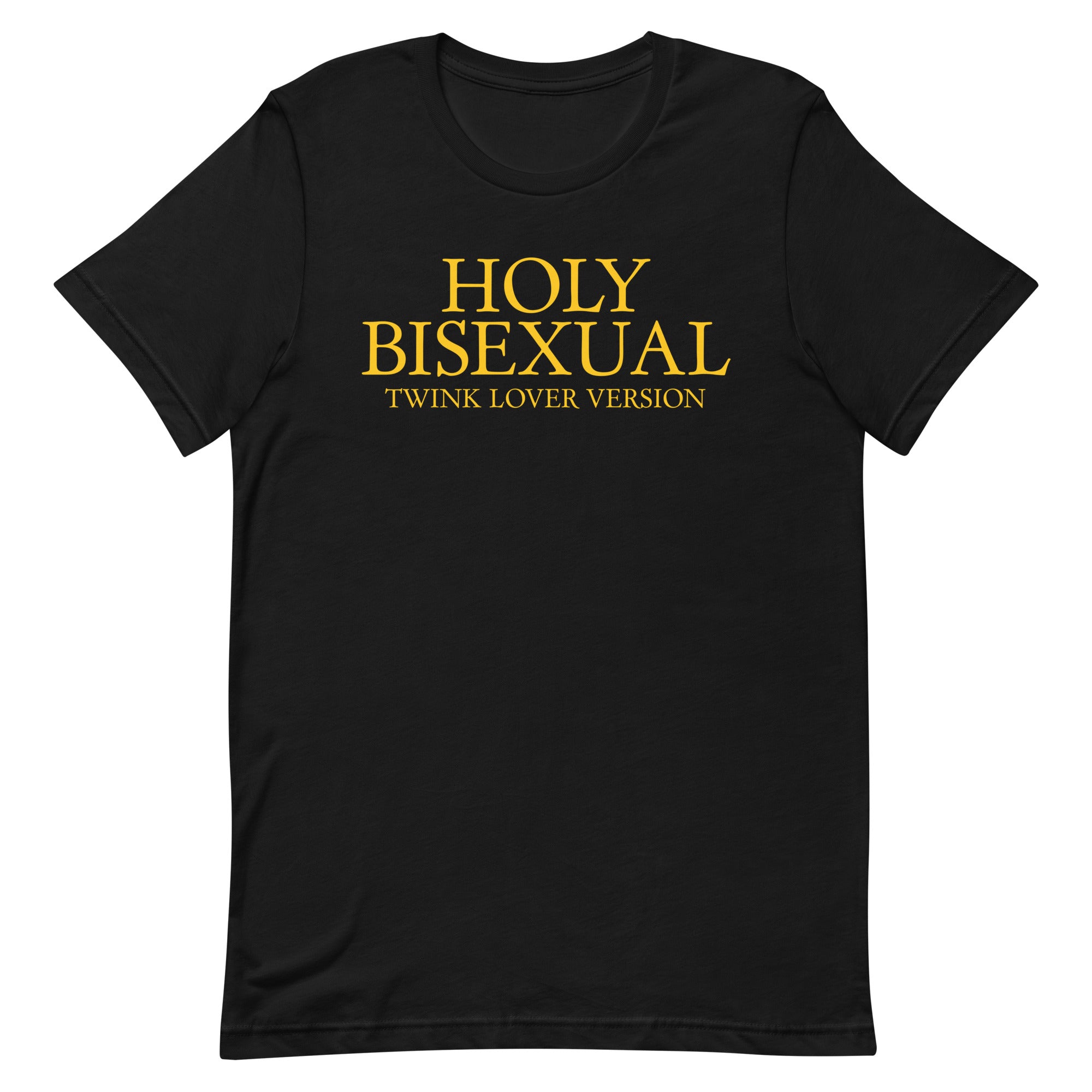 Holy Bisexual (Twink Lover) Unisex t-shirt