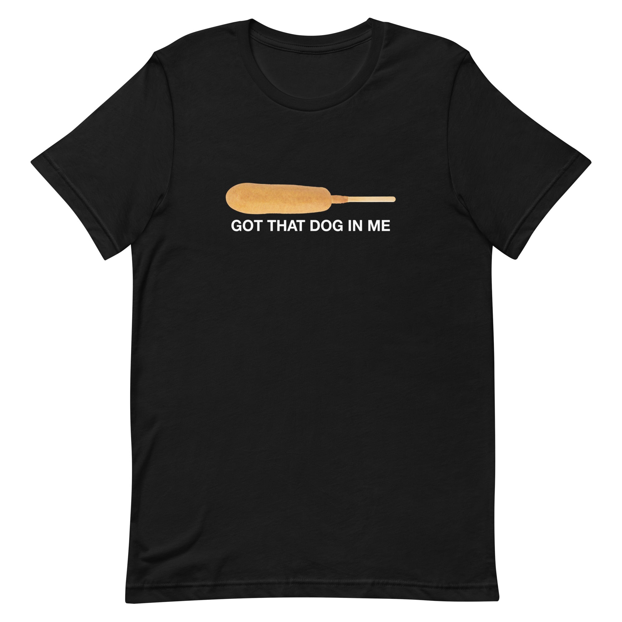 Got That Dog in Me (Corndog) Unisex t-shirt