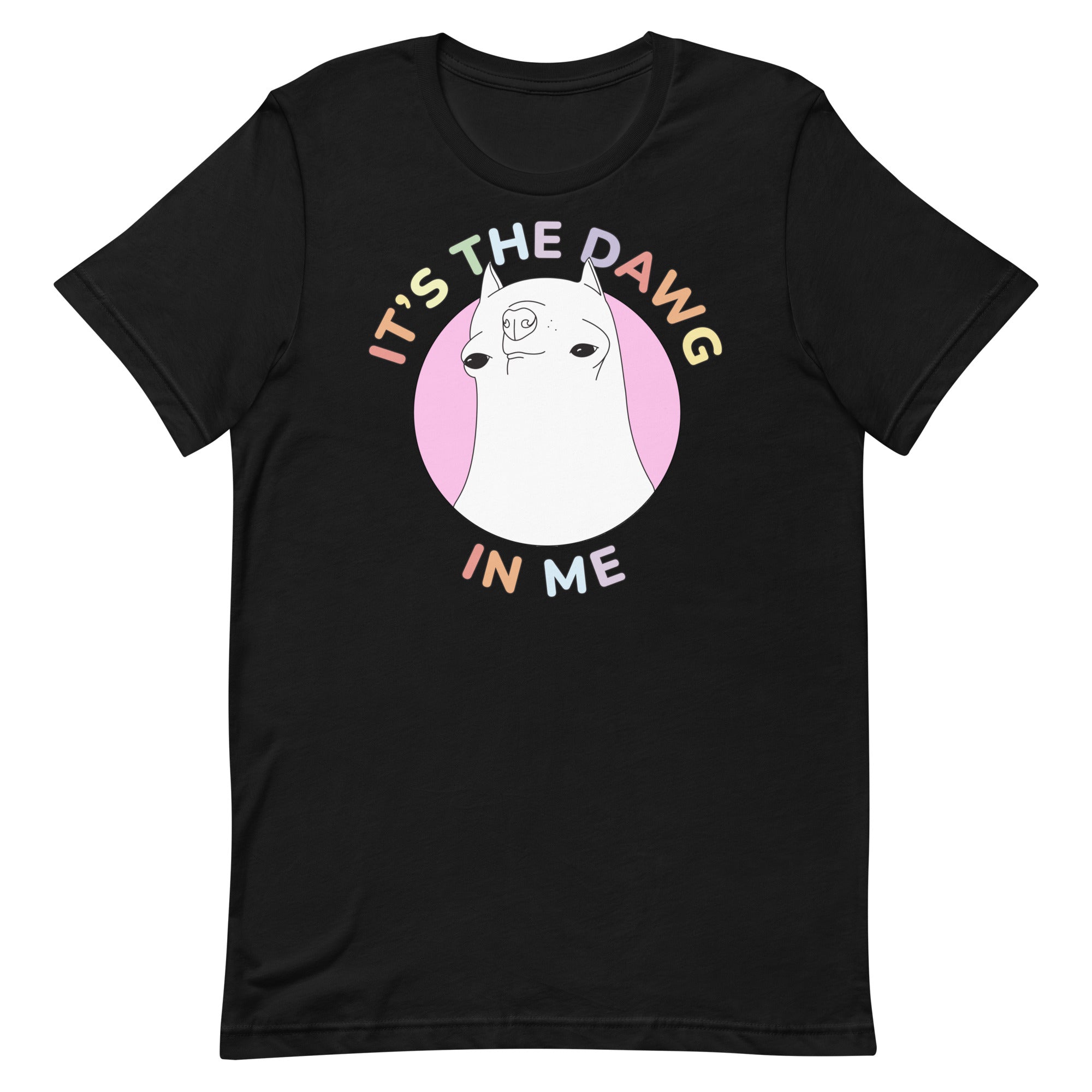 It's The Dawg in Me Unisex t-shirt