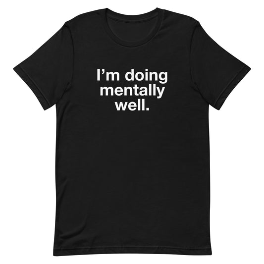 Doing Mentally Well (Old Shirt) Unisex t-shirt