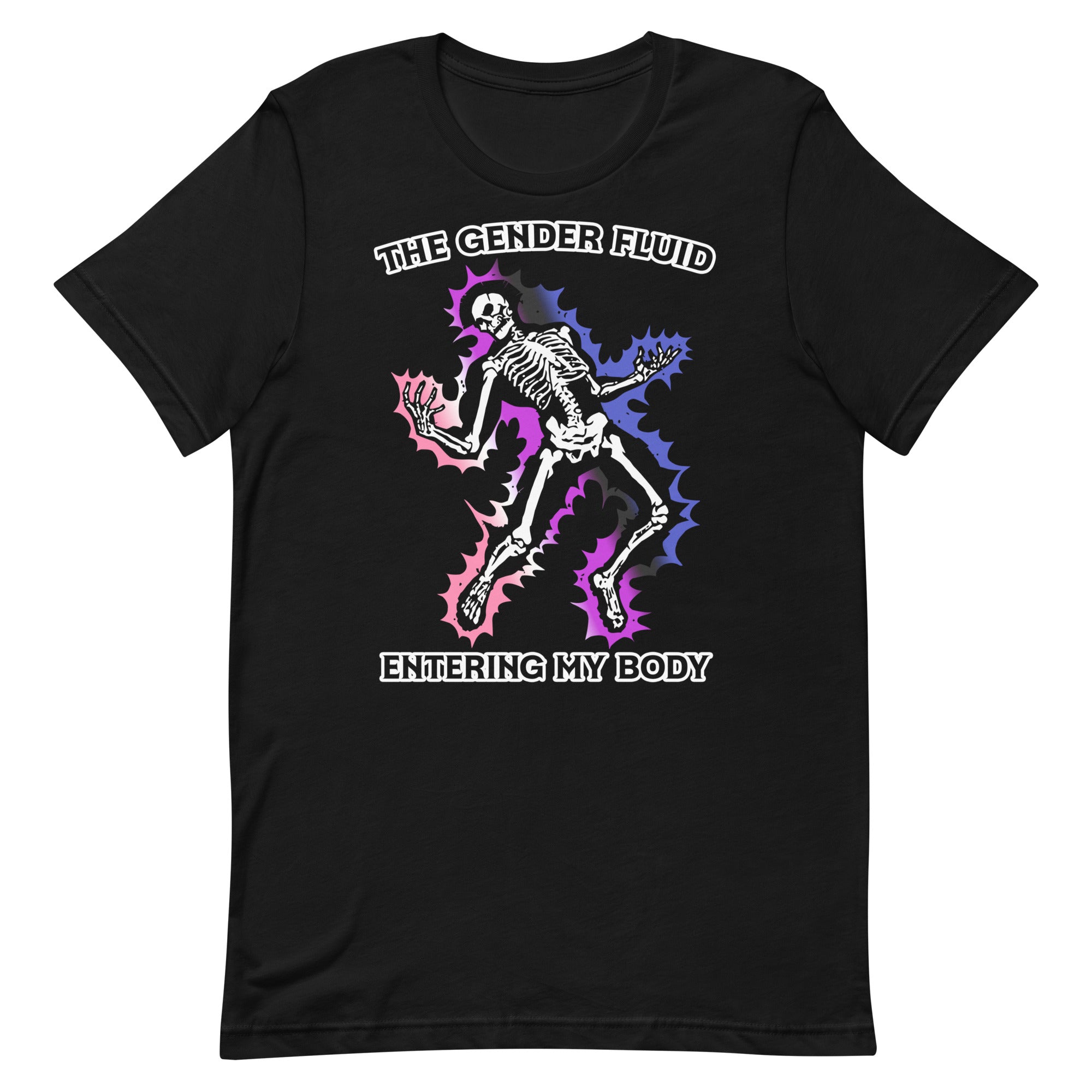 The Gender Fluid Entering My Body Unisex t-shirt