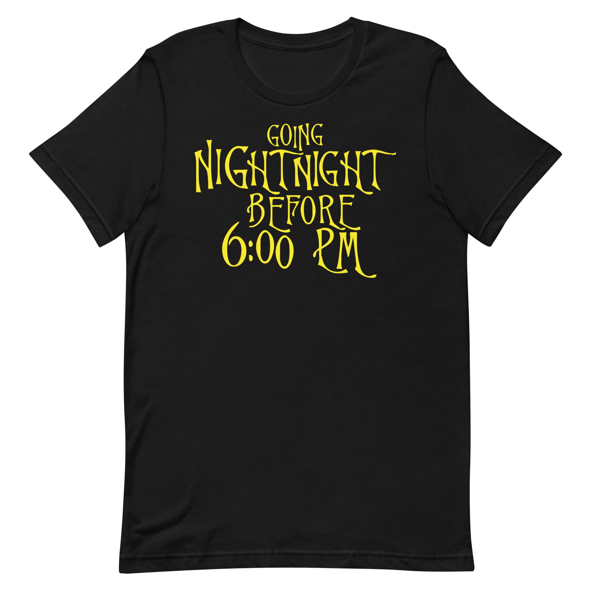 Going Night Night Before 6:00 Unisex t-shirt