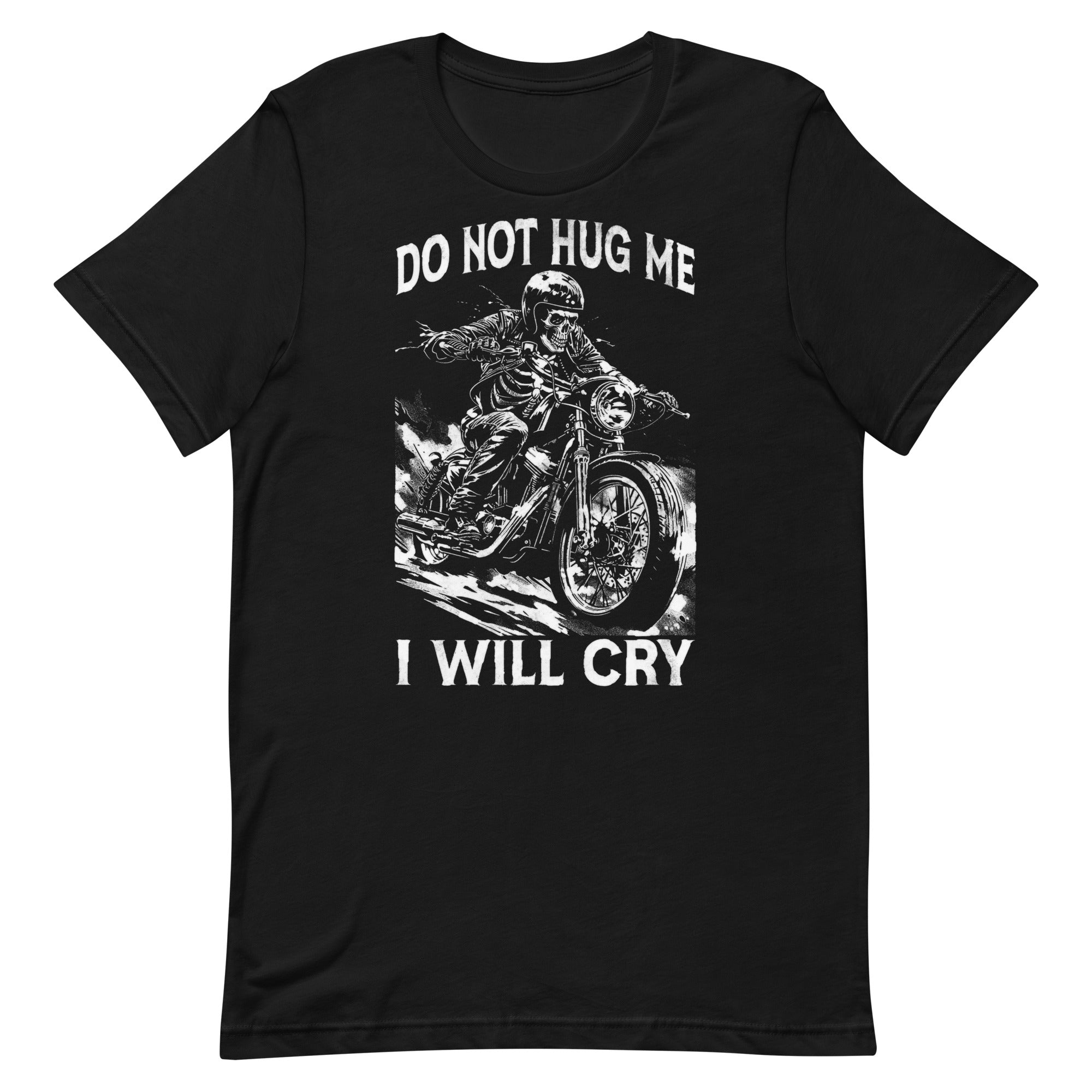 Do Not Hug Me I Will Cry Unisex t-shirt