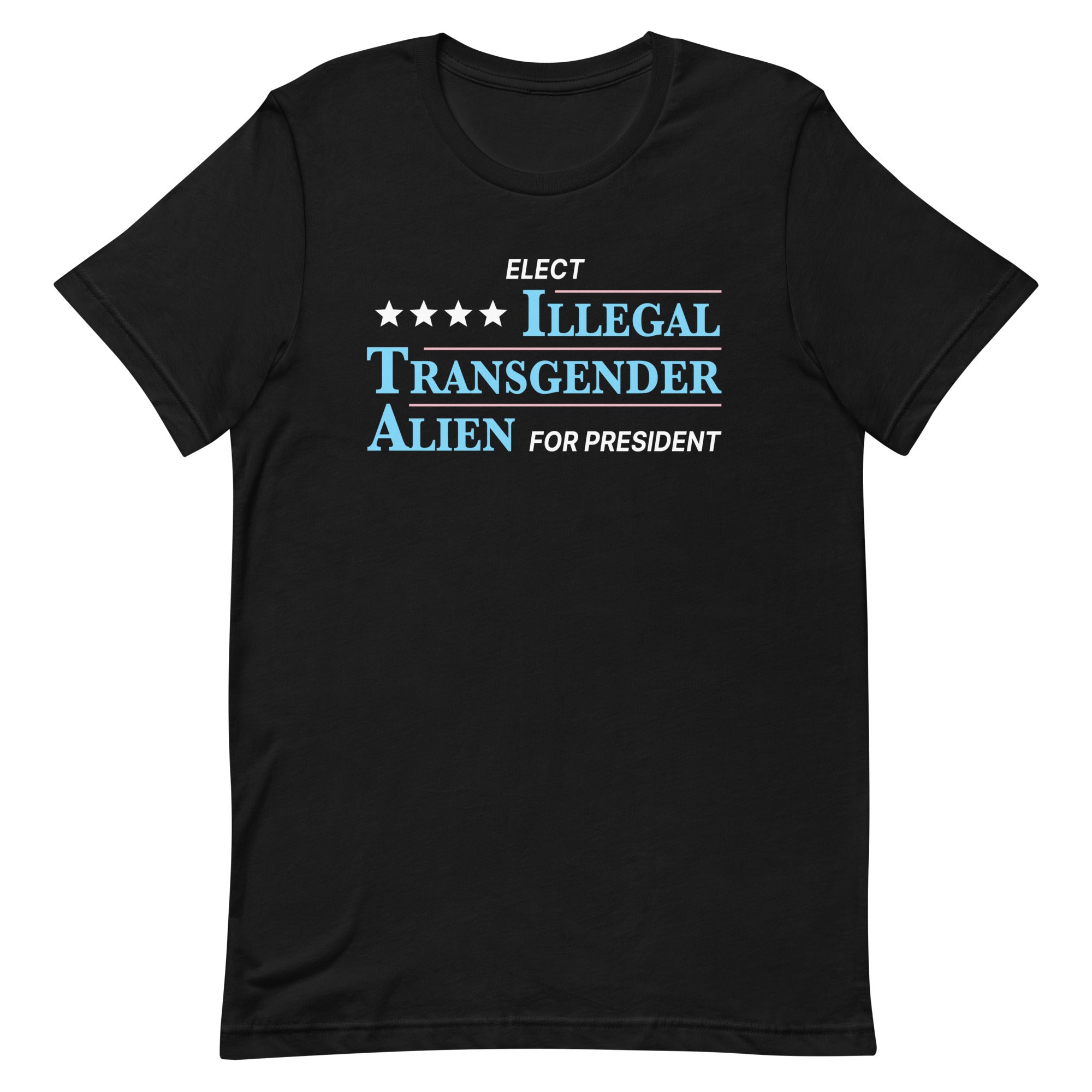 Illegal Transgender Alien for President Unisex t-shirt