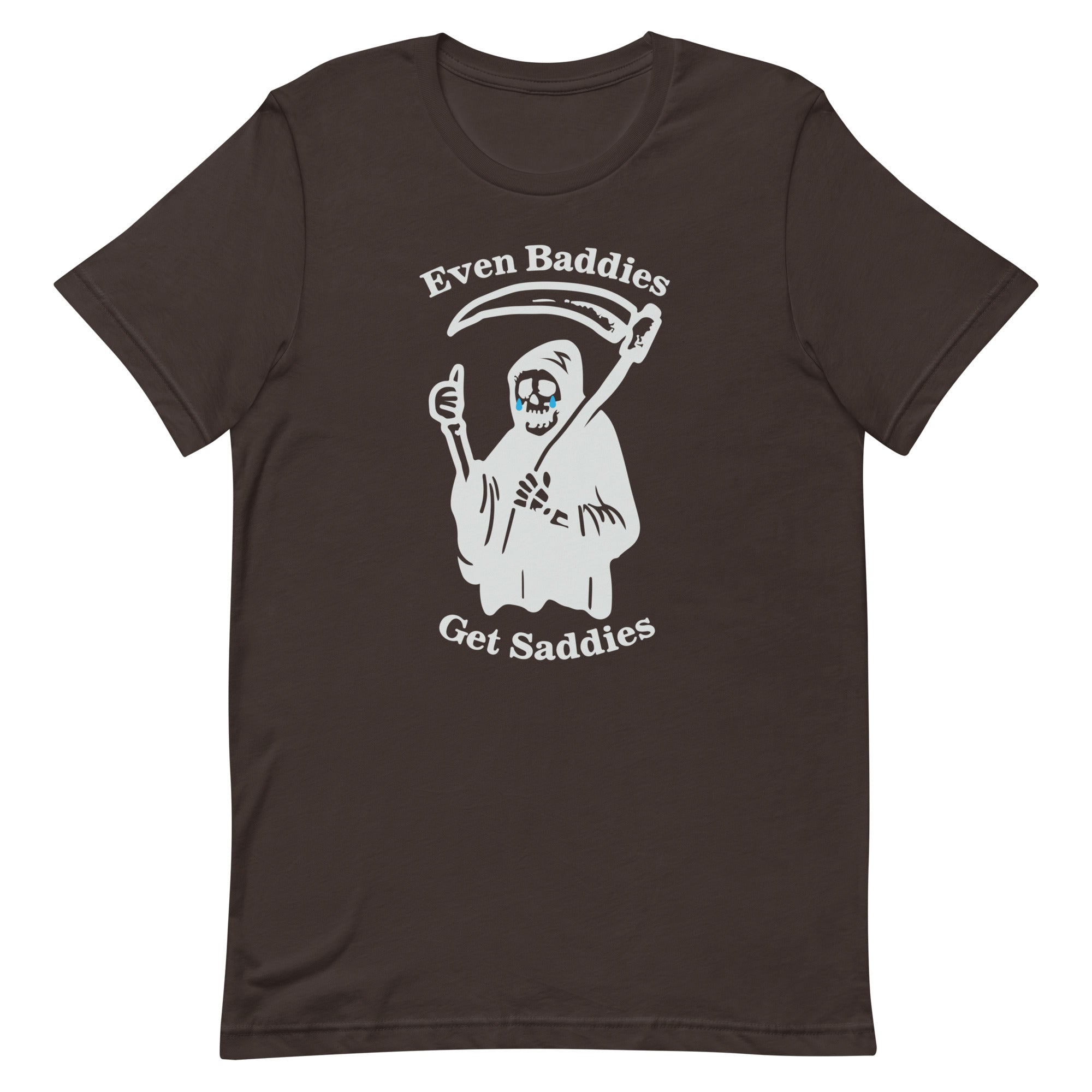 Even Baddies Get Saddies Unisex t-shirt