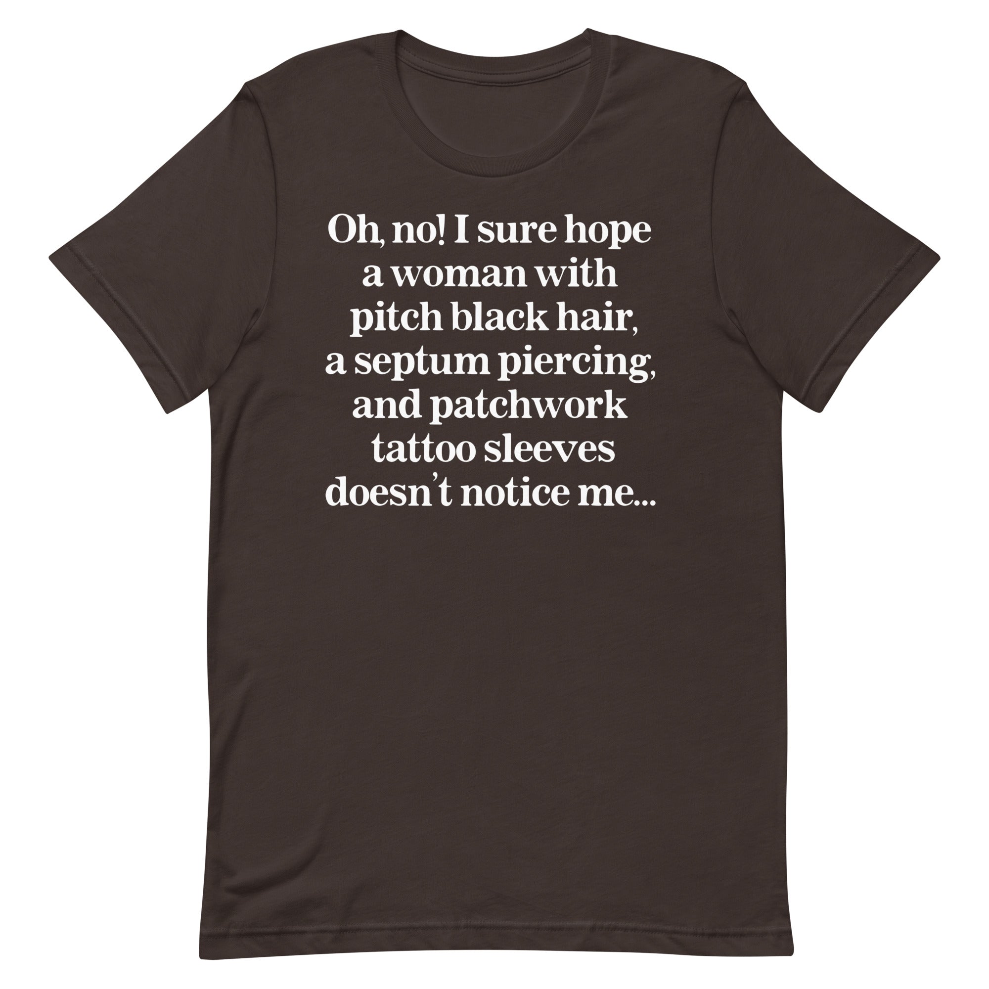 I Sure Hope A Women Doesn't Notice Me Unisex t-shirt