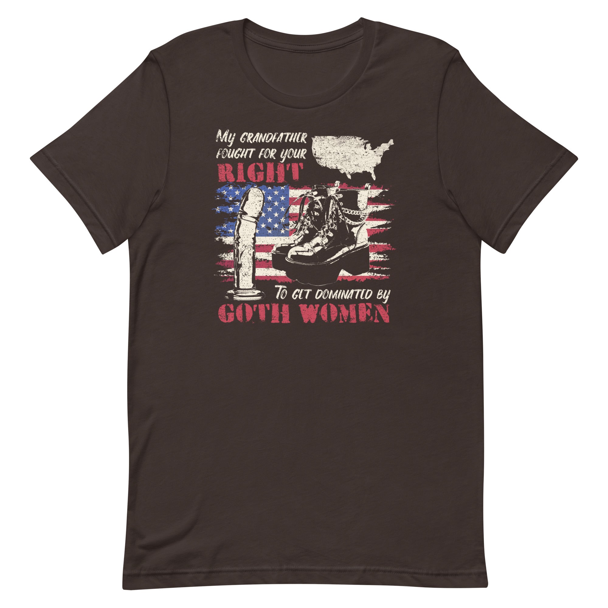 My Grandfather Fought For Your Right to Get Dominated Unisex t-shirt