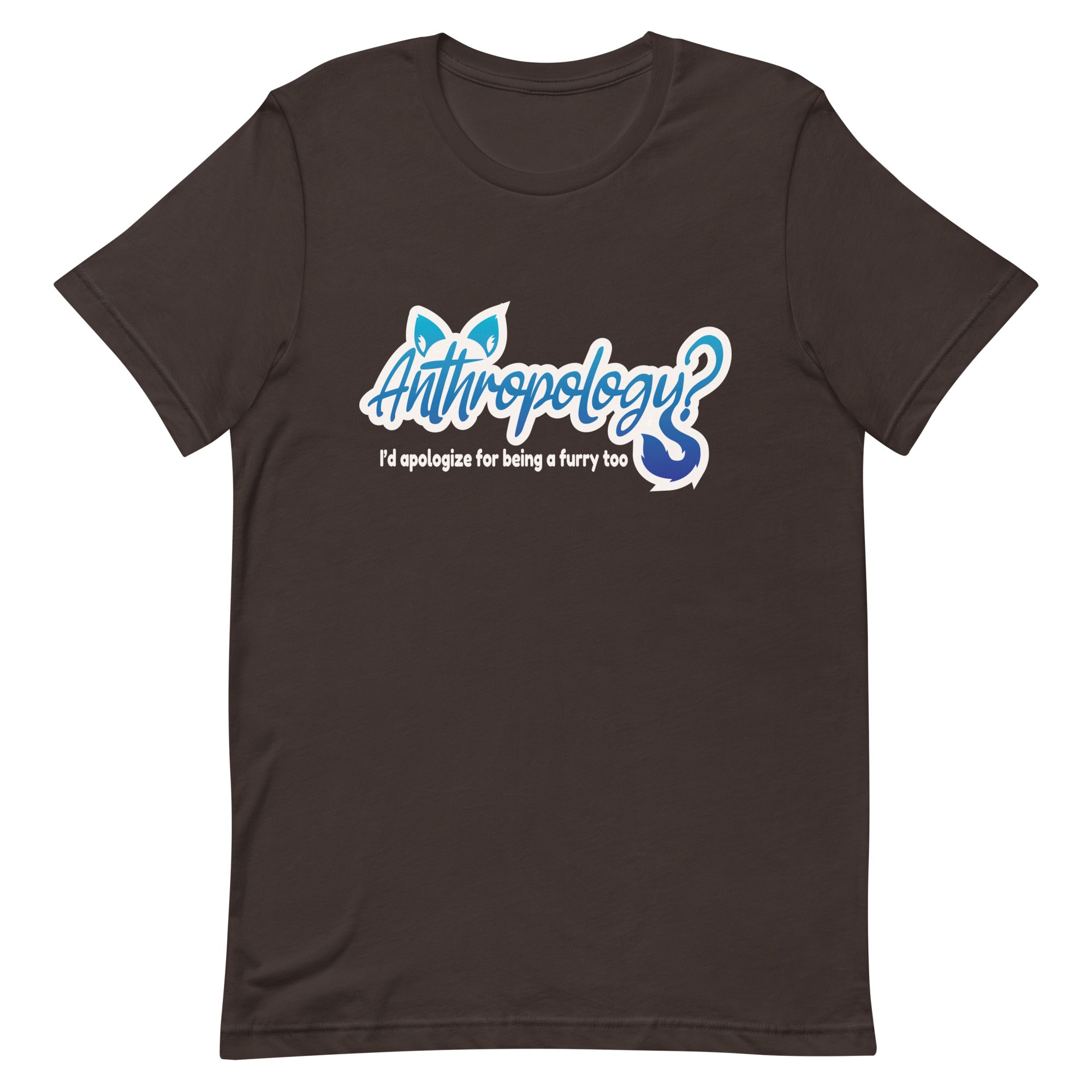 Anthropology? I'd Apologize Too (Furry) Unisex t-shirt