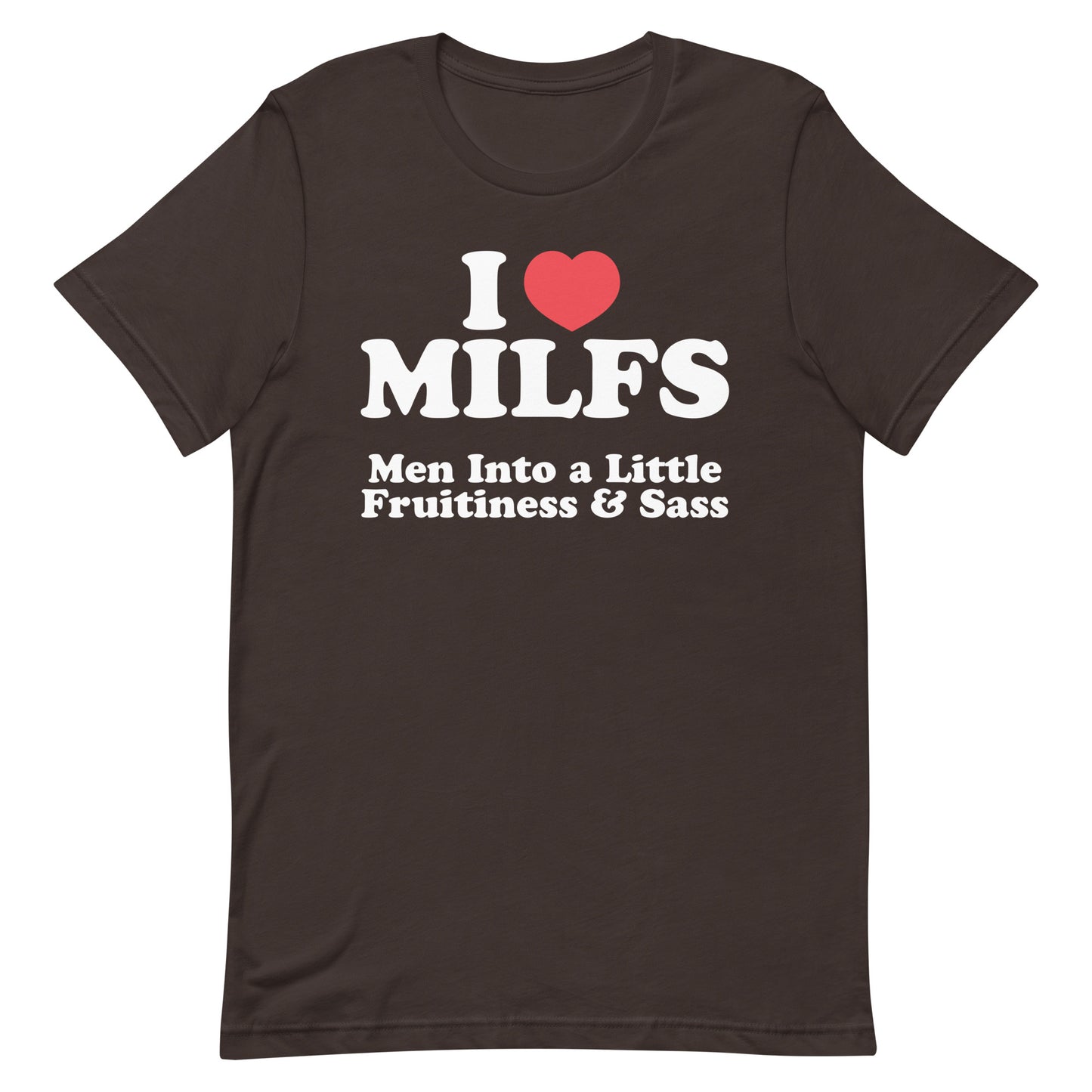 I Heart MILFS (Fruitiness & Sass) Unisex t-shirt