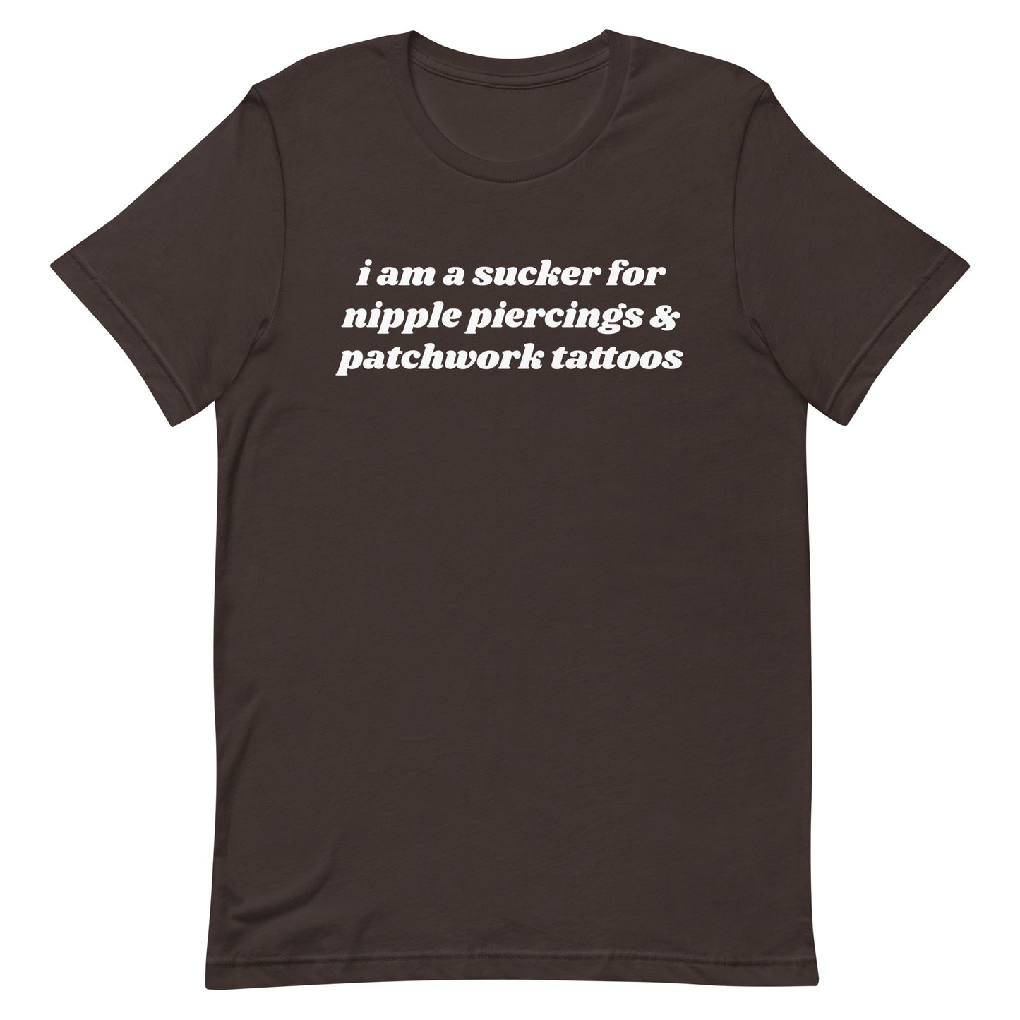Sucker For Nipple Piercings & Tattoos Unisex t-shirt