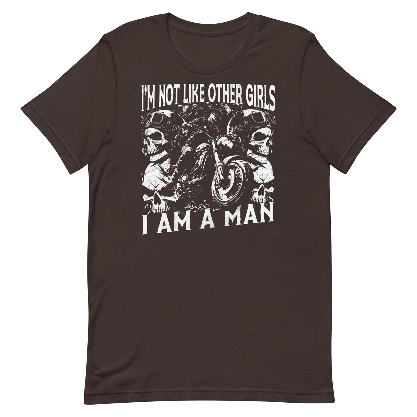 I Am Not Like Other Girls I Am a Man Unisex t-shirt