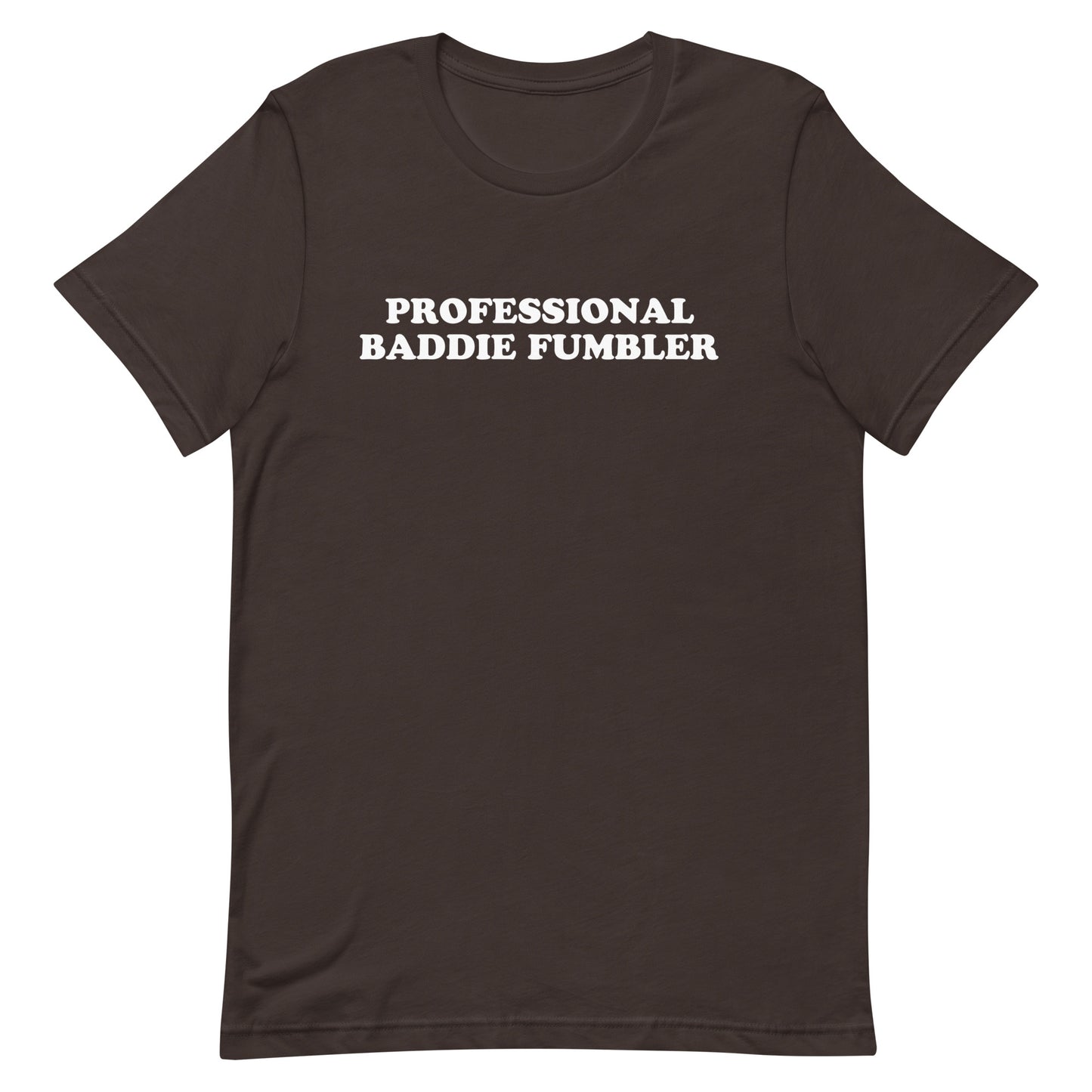 Professional Baddie Fumbler Unisex t-shirt