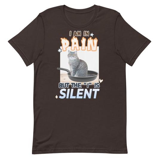 I Am in Pain But the I is Silent Unisex t-shirt