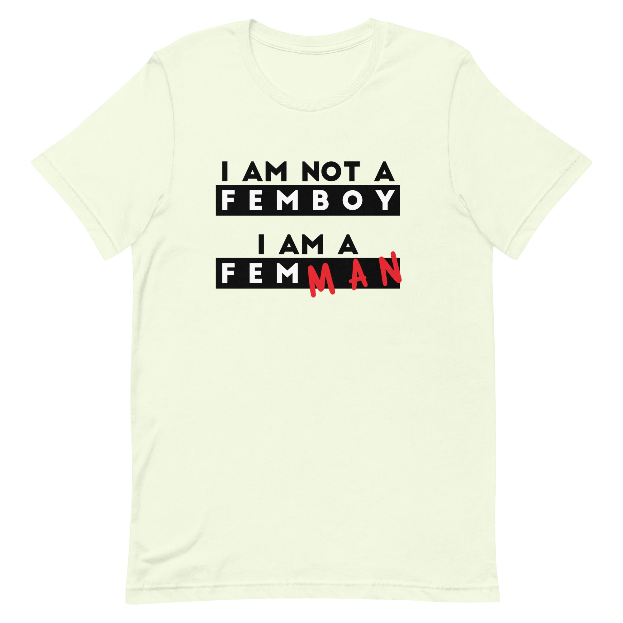 I Am Not a Femboy I Am a Femman Unisex t-shirt