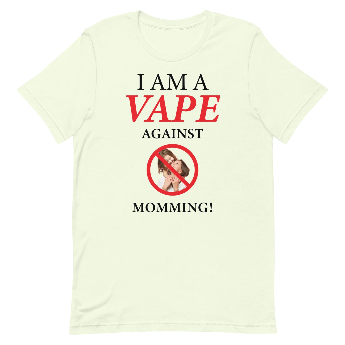 I Am A Vape Against Momming Unisex t-shirt