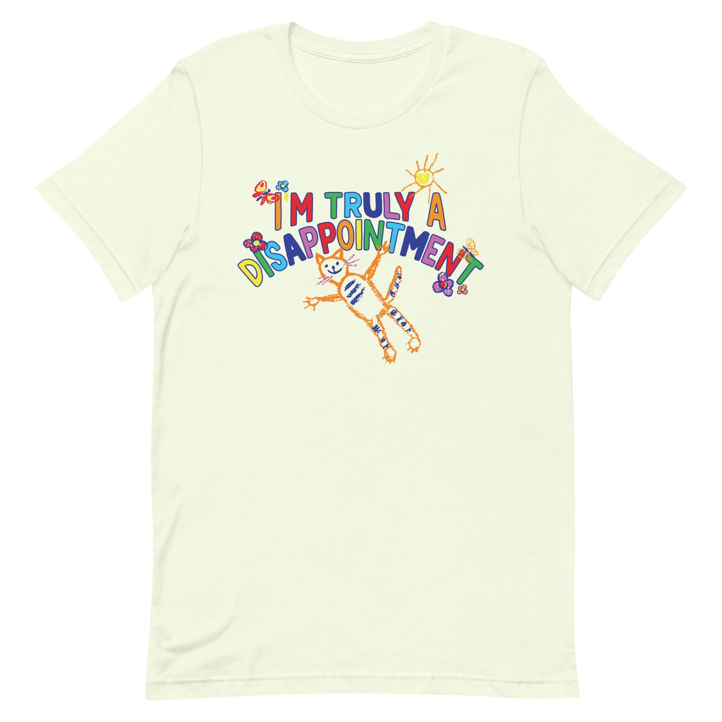 I'm Truly a Disappointment Unisex t-shirt
