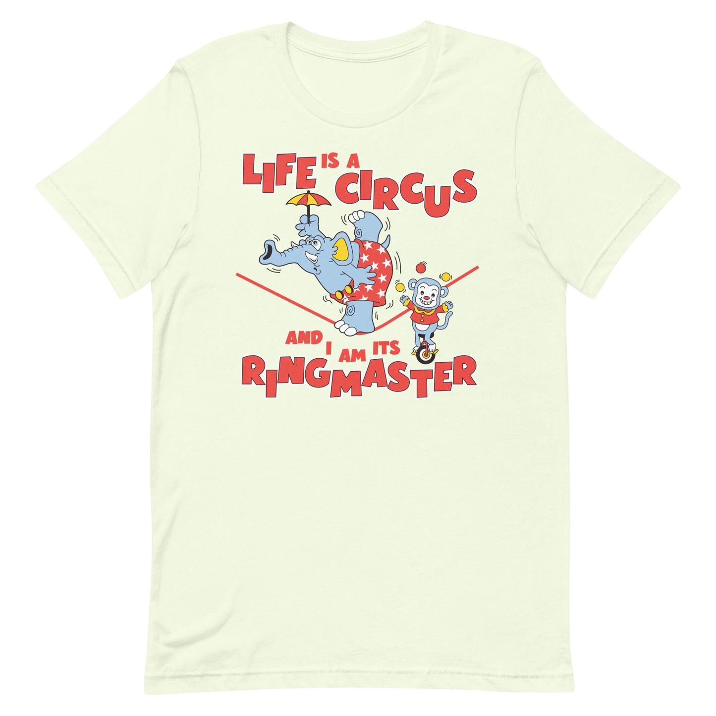 Life is a Circus Unisex t-shirt