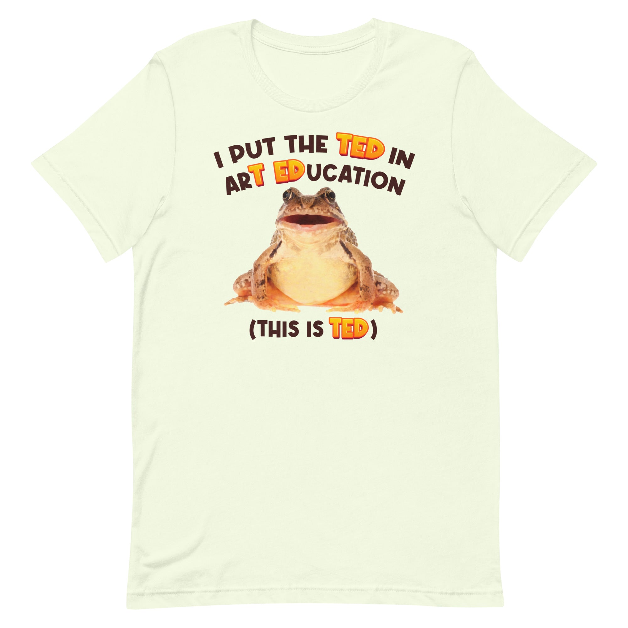 I Put the TED in arT EDucation Unisex t-shirt