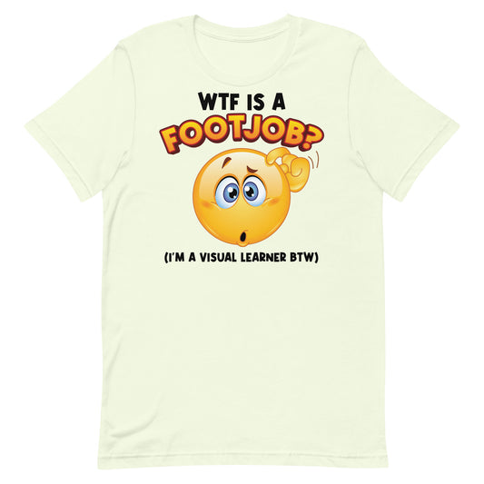 WTF Is a Footjob Unisex t-shirt