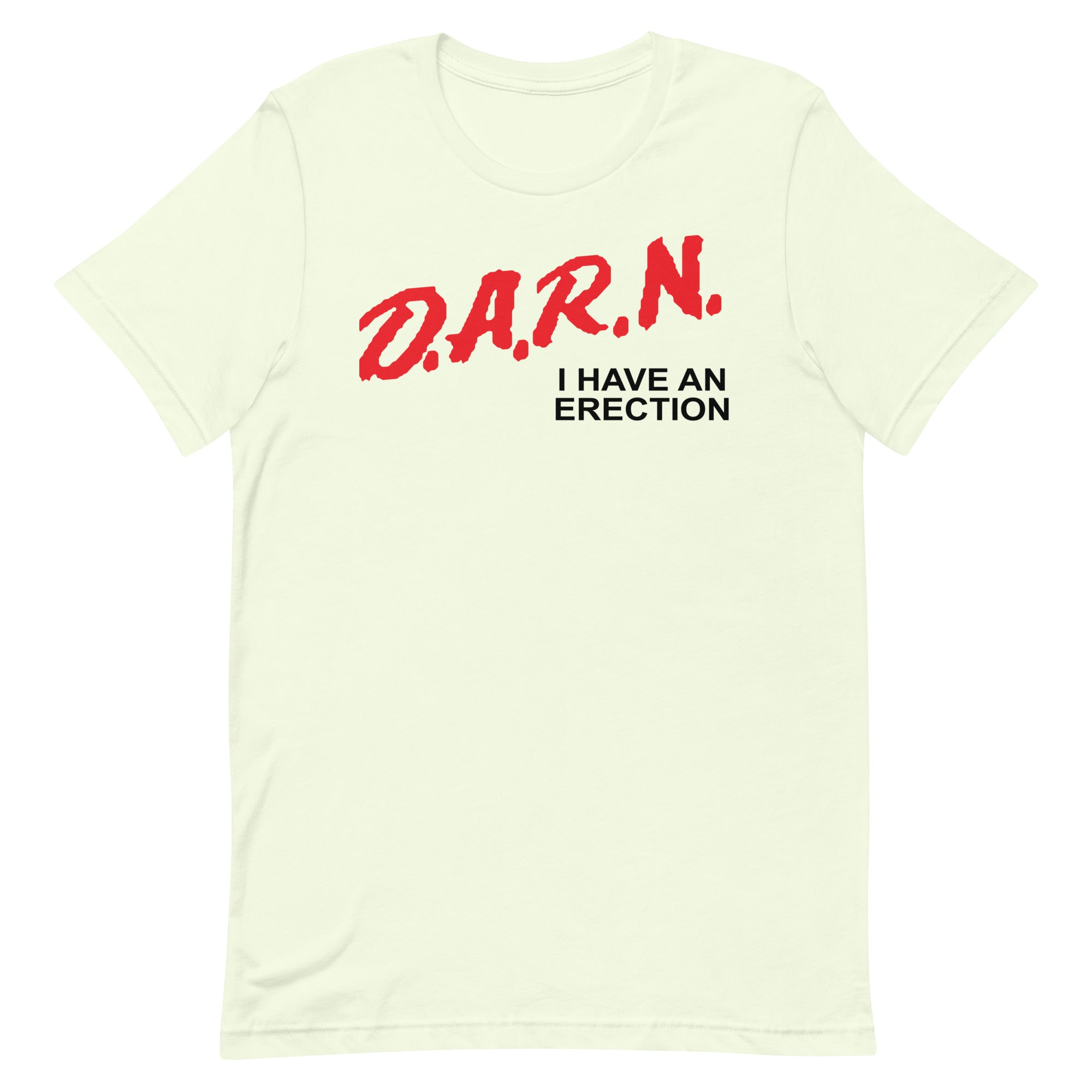 DARN I Have an Erection Unisex t-shirt