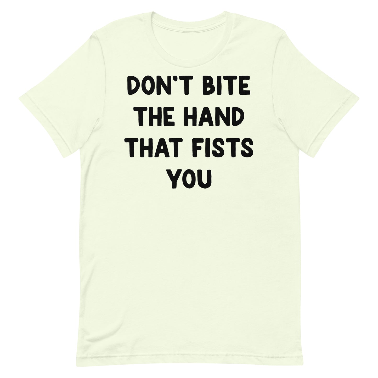 Don't Bite the Hand That Fists You Unisex t-shirt