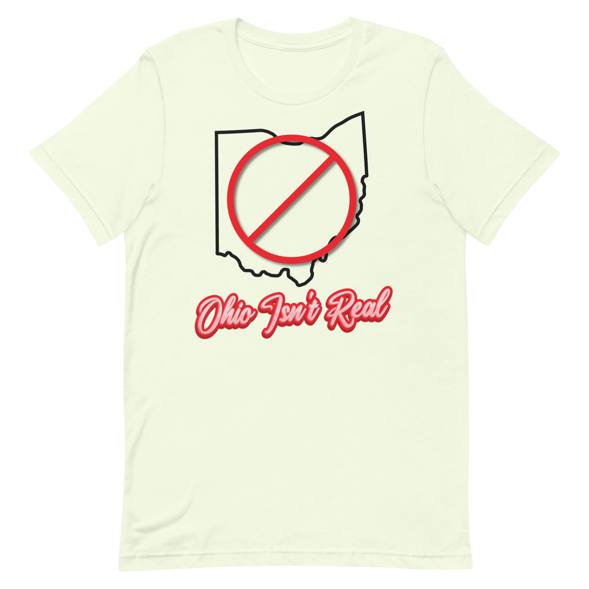 Ohio Isn't Real Unisex t-shirt