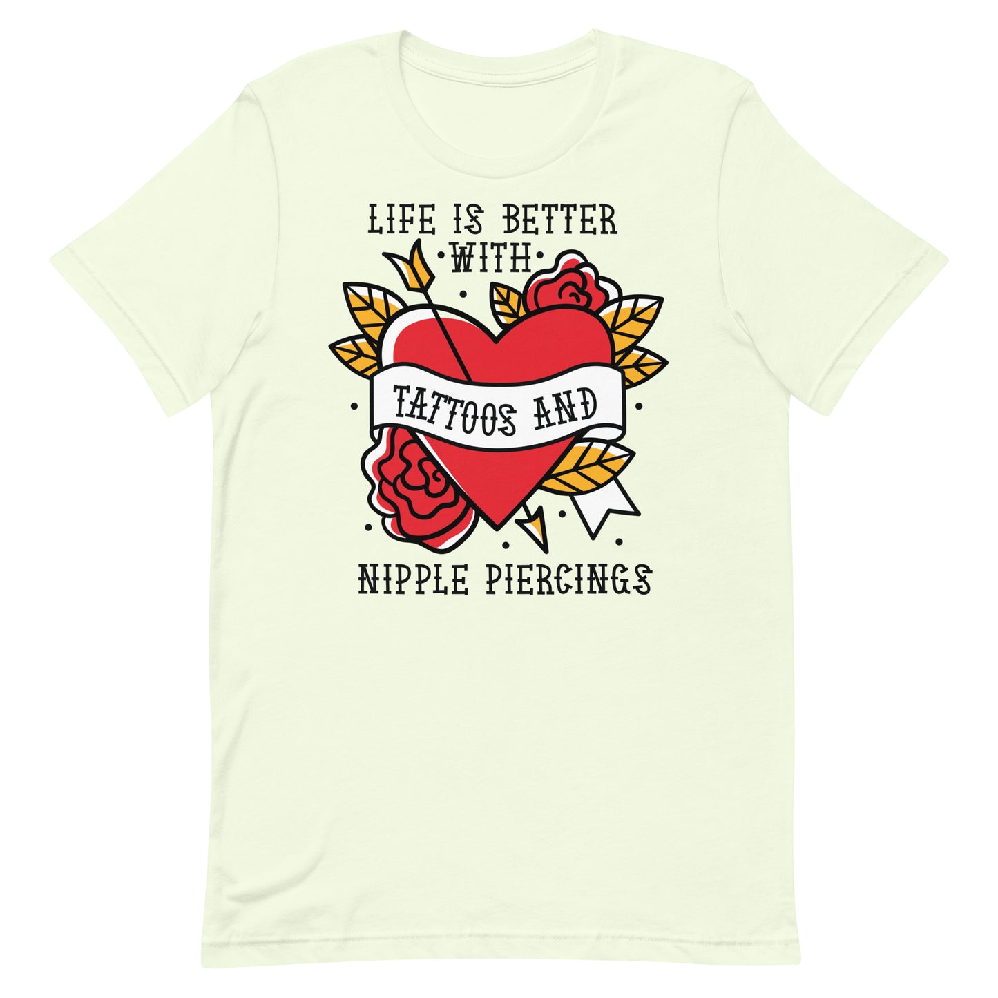 Life is Better With Tattoos and Nipple Piercings Unisex t-shirt