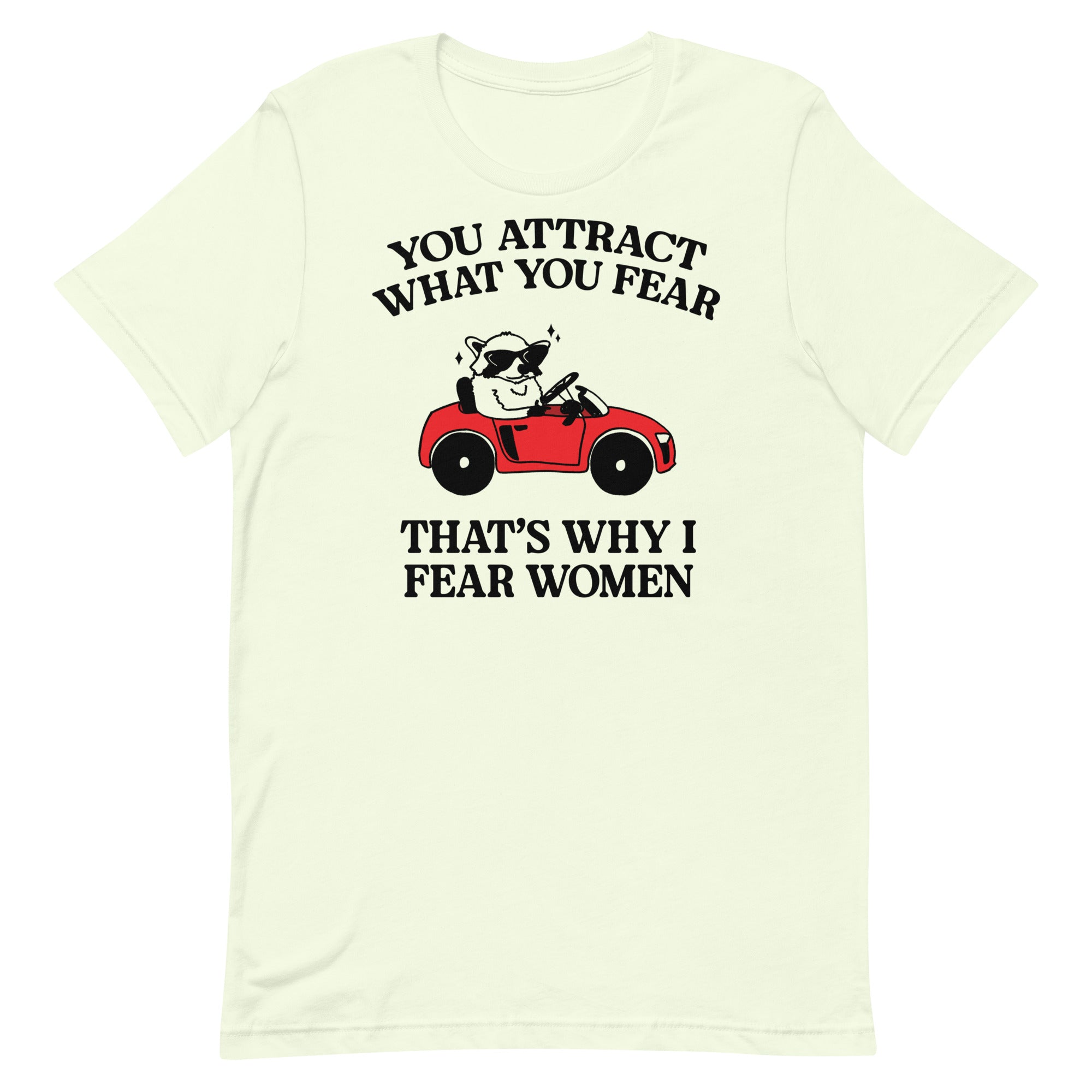 That's Why I Fear Women Unisex t-shirt