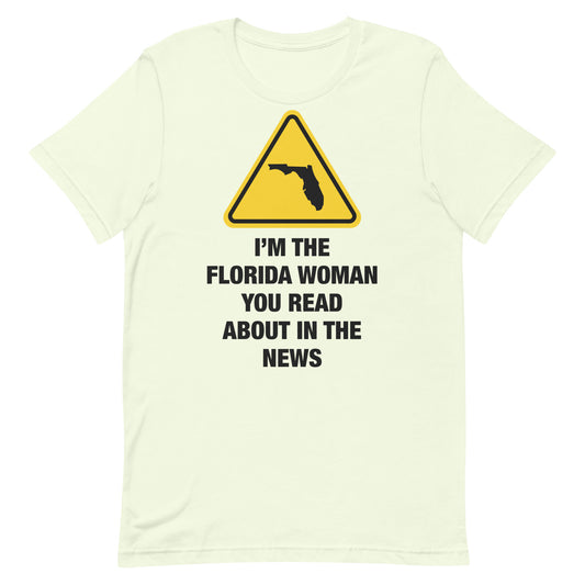 I'm The Florida Woman Unisex t-shirt