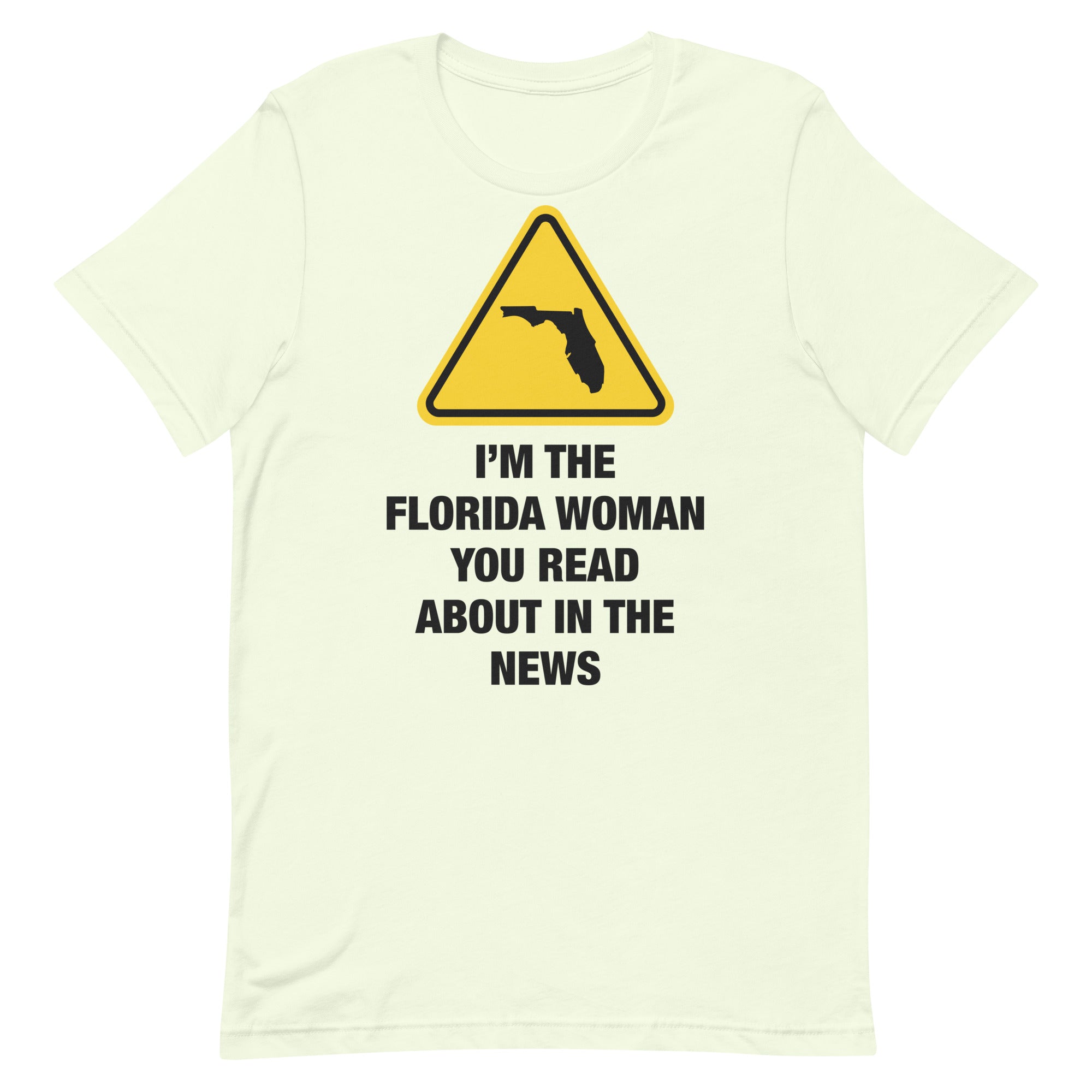 I'm The Florida Woman Unisex t-shirt