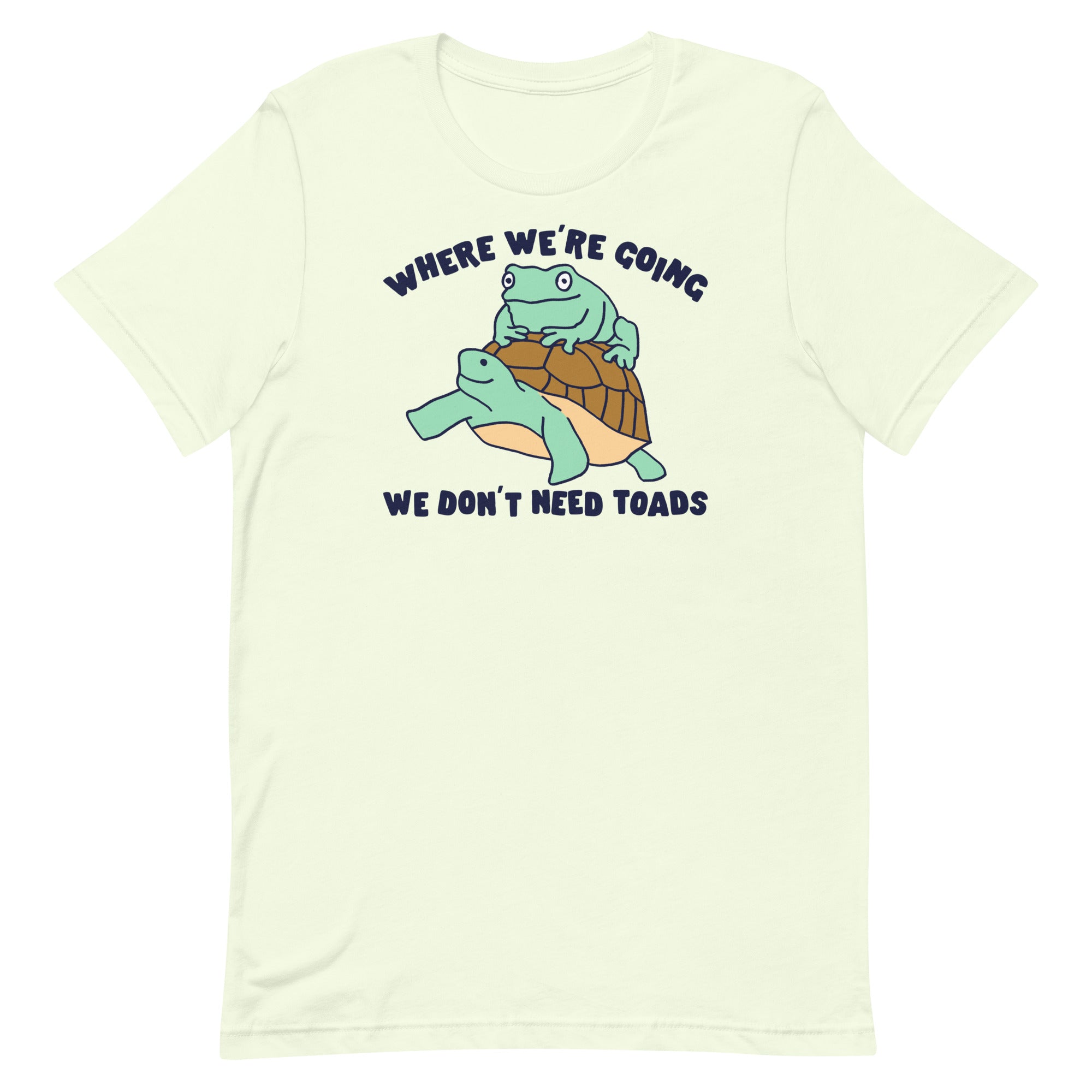 We Don't Need Toads Unisex t-shirt