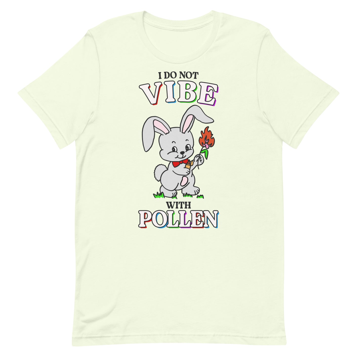 I Do Not Vibe with Pollen Unisex t-shirt