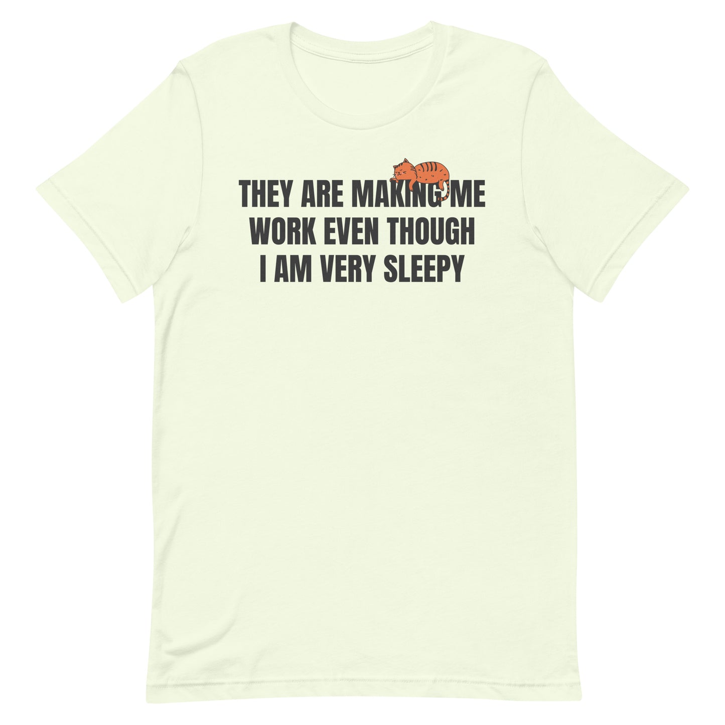 They Are Making Me Work Unisex t-shirt