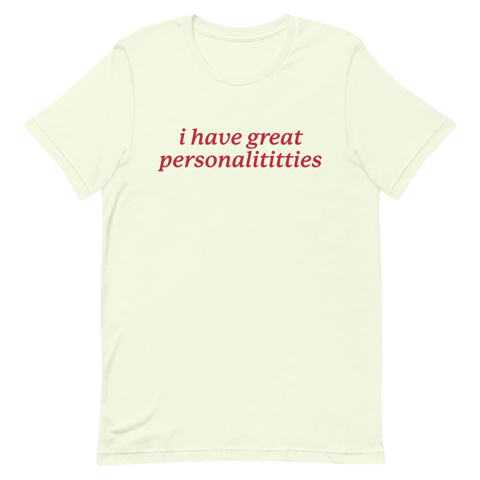 I Have Great Personalititties Unisex t-shirt