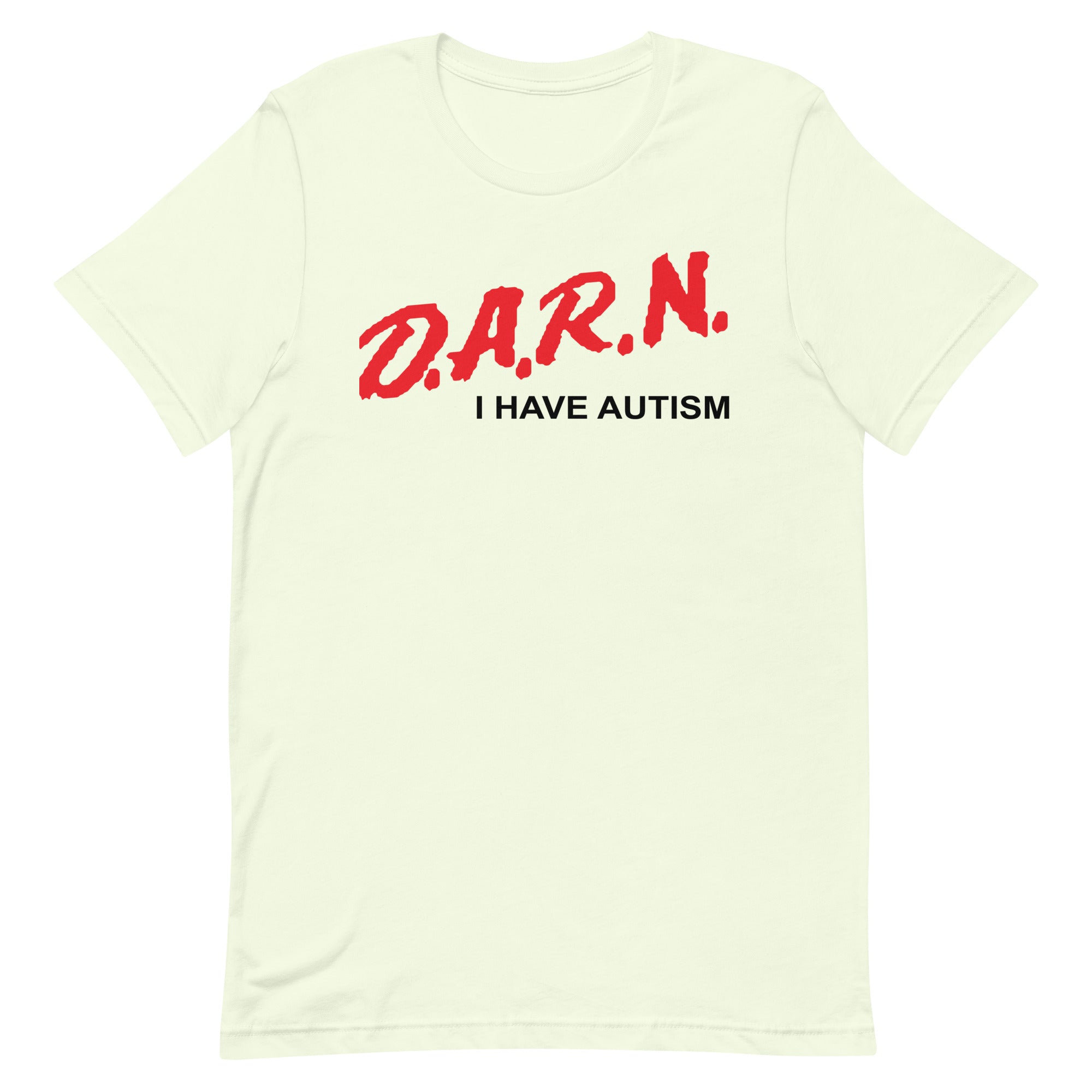 DARN I Have Autism Unisex t-shirt