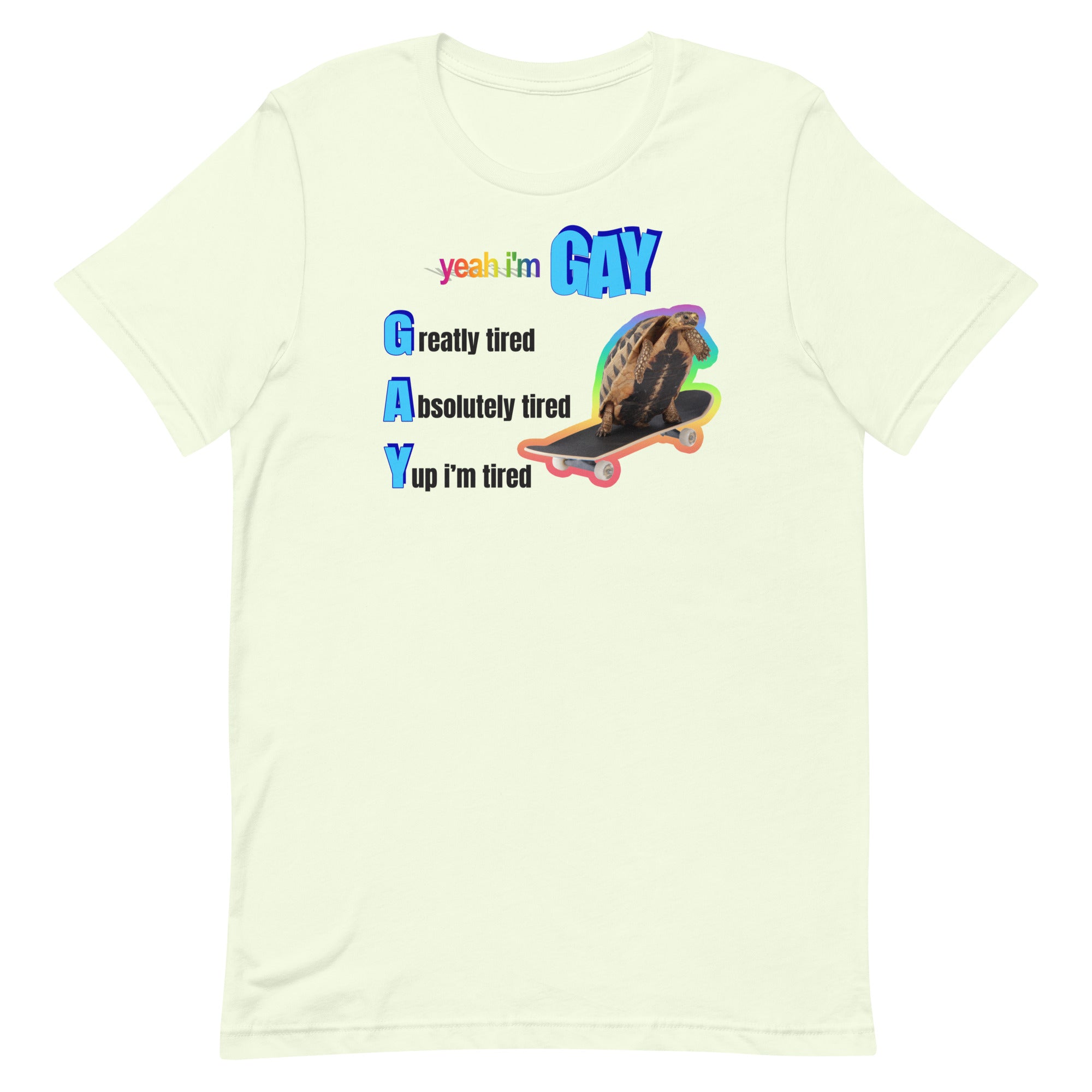 Yeah I'm Gay (Tired) Unisex t-shirt