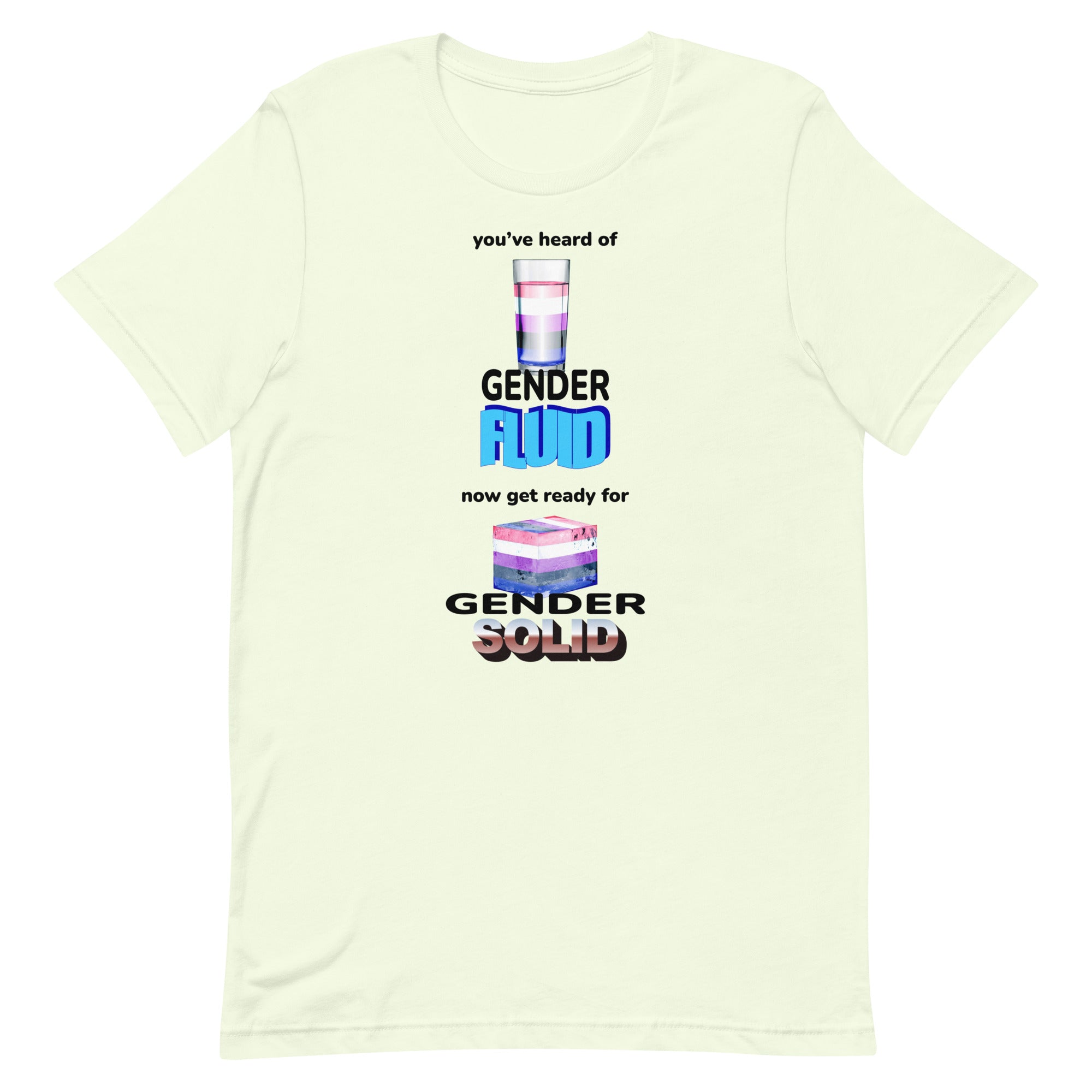 You've Heard of Gender Fluid Unisex t-shirt