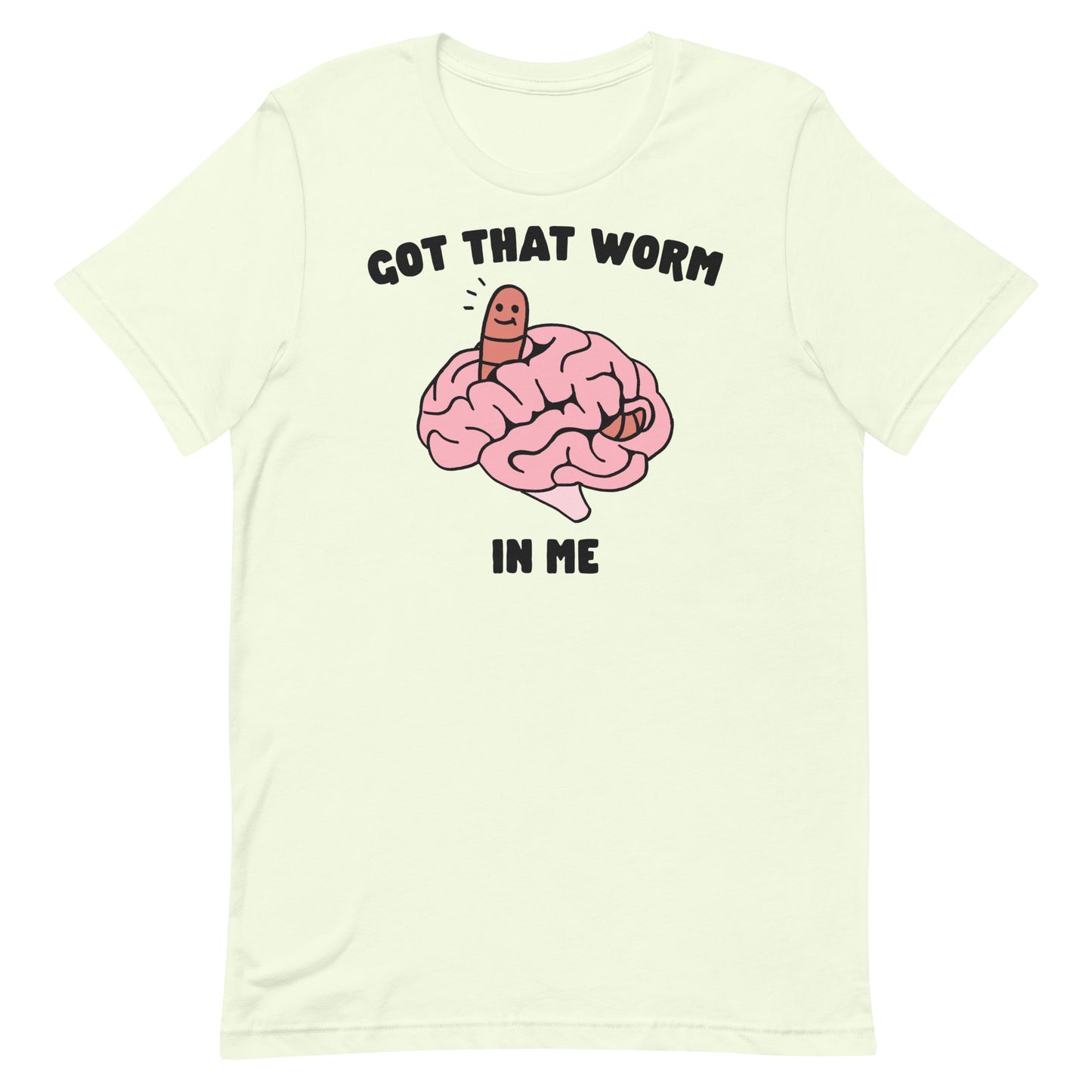 Got That Worm in Me Unisex t-shirt