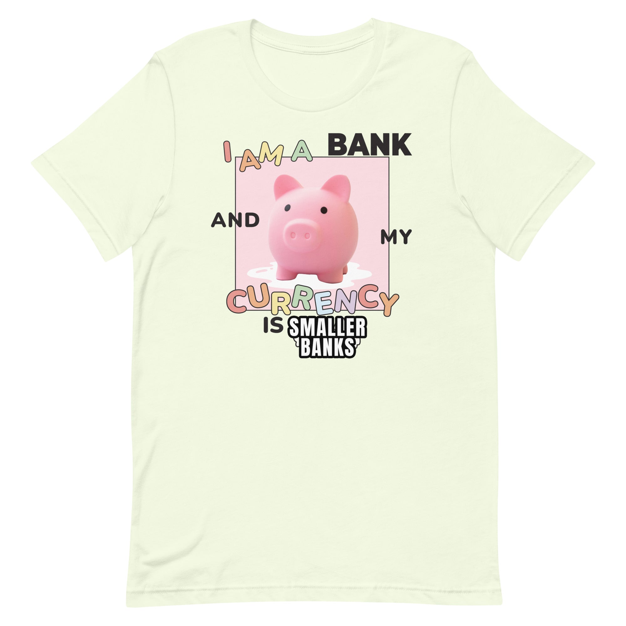 I Am a Bank and My Currency is [SMALLER BANKS] Unisex t-shirt