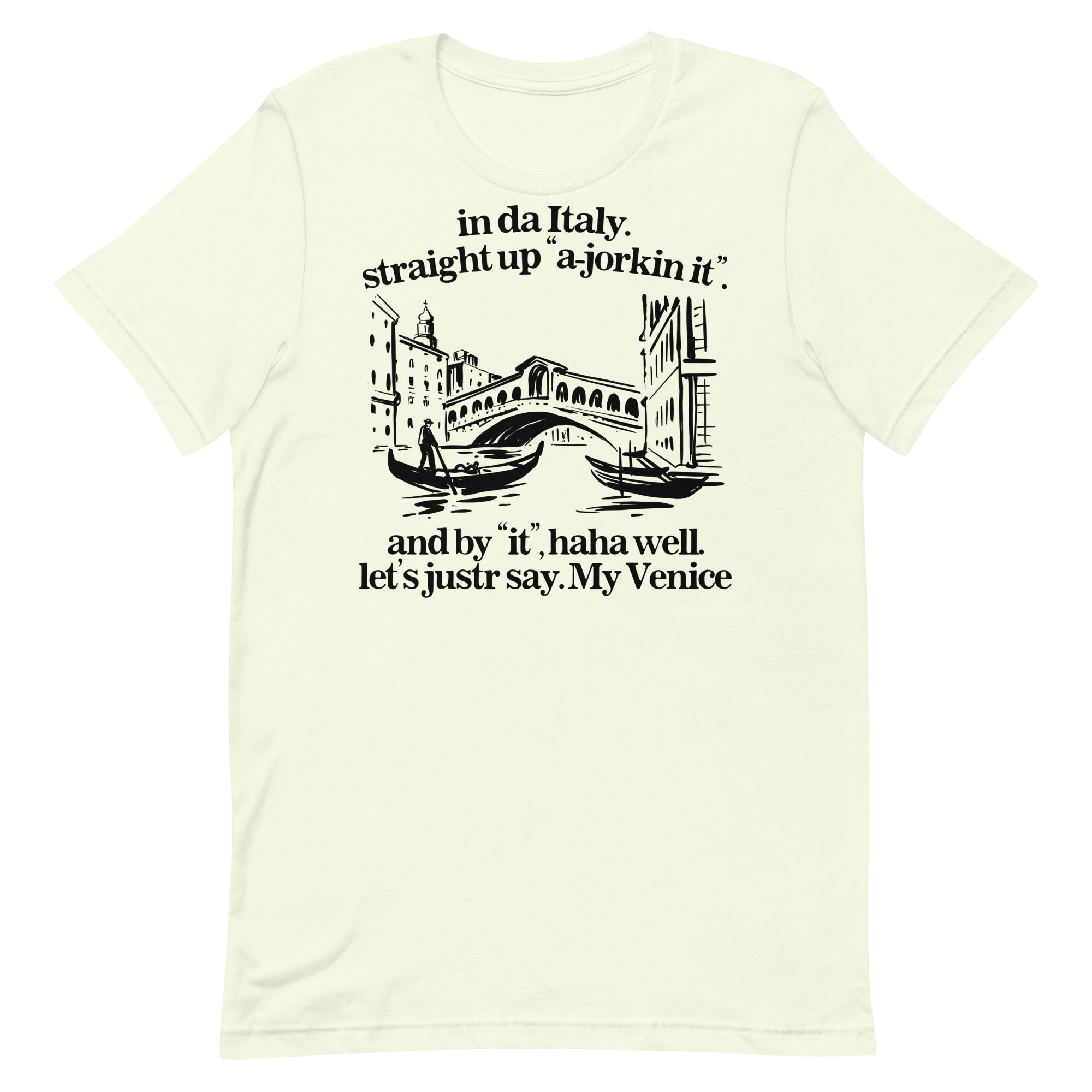 In Italy Straight Up A-Jorkin It Unisex t-shirt