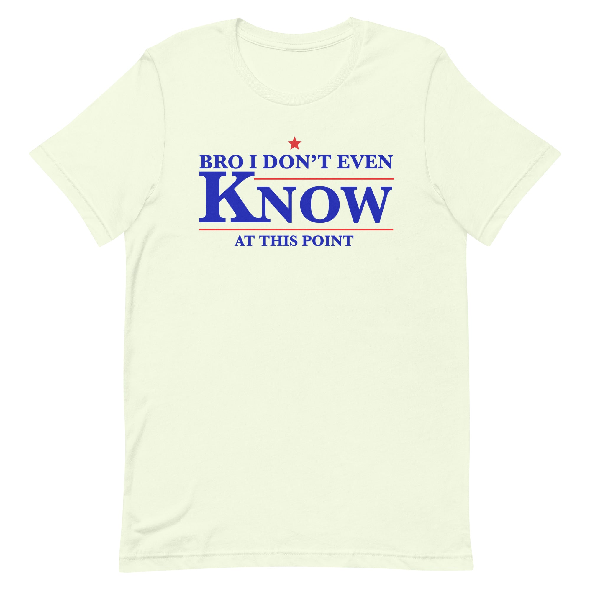 Bro I Don't Even Know Unisex t-shirt