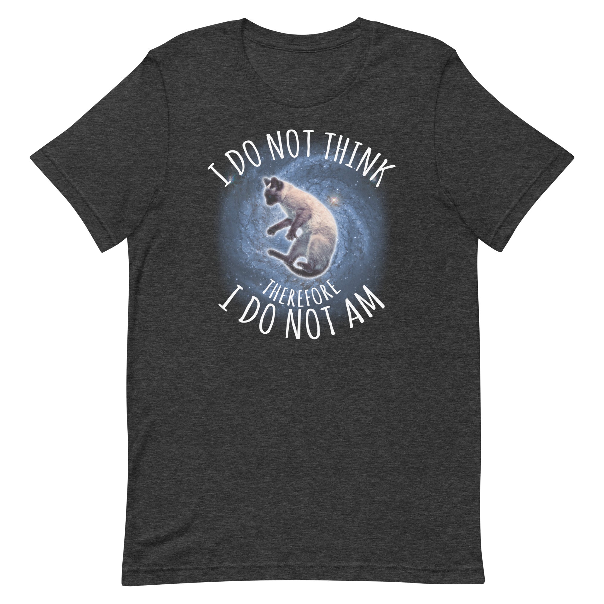 I Do Not Think Therefore I Do Not Am Unisex t-shirt