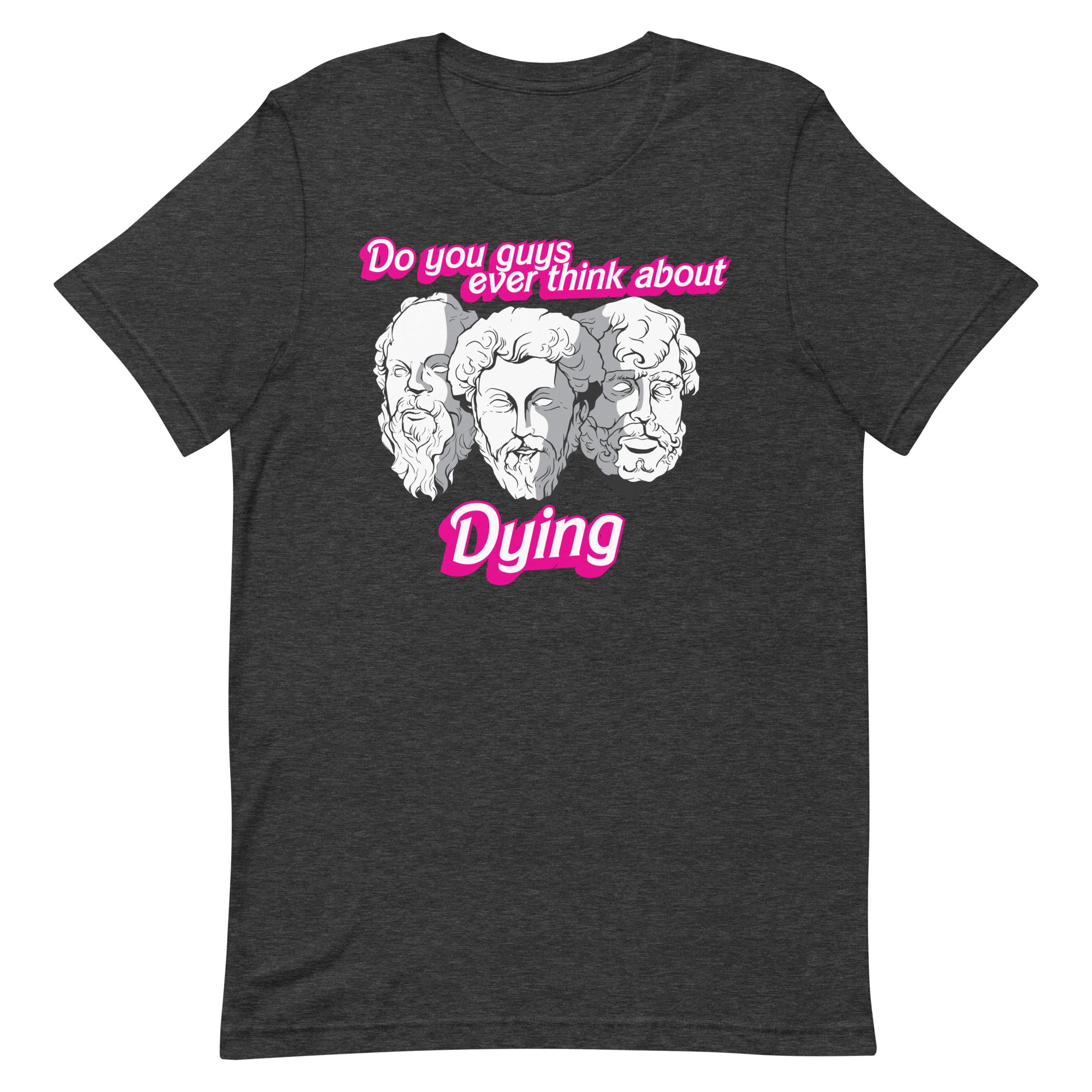 Do You Guys Ever Think About Dying (Philosophers) Unisex t-shirt