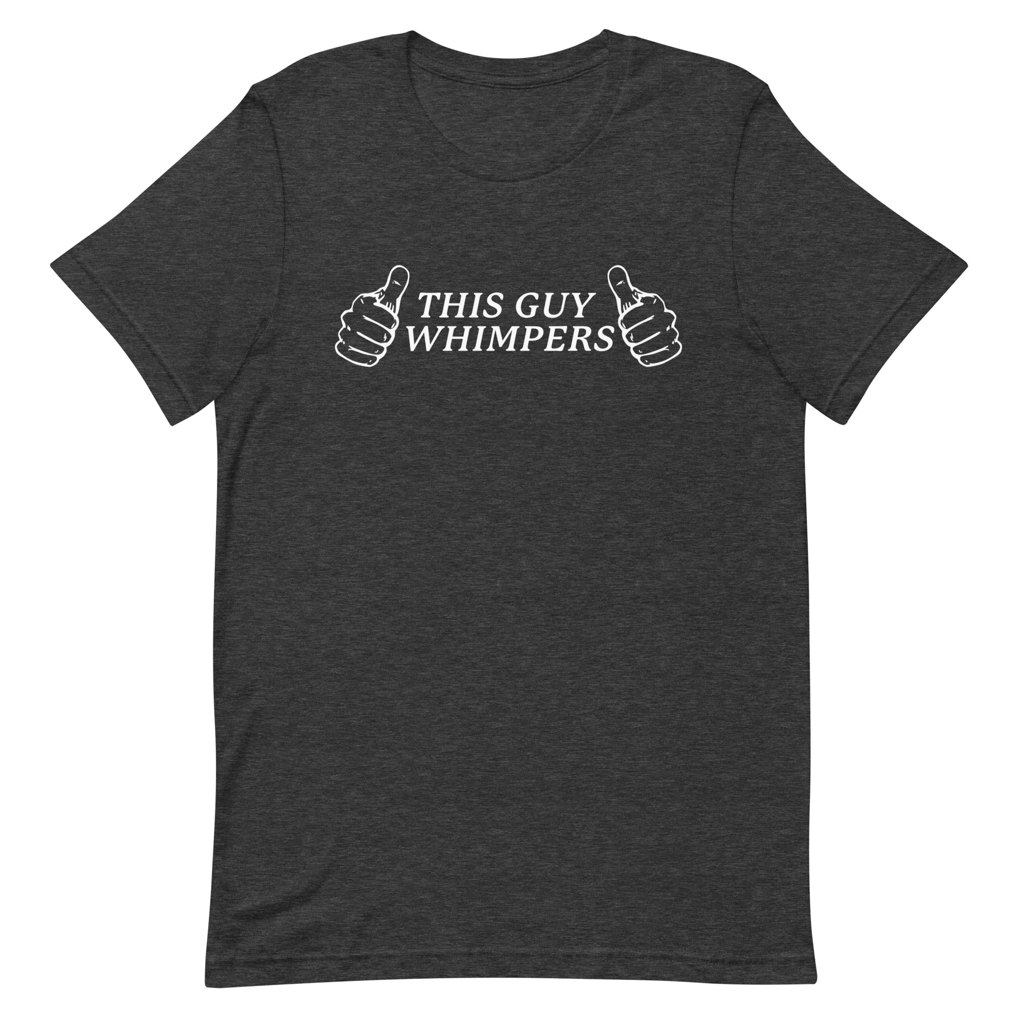 This Guy Whimpers Unisex t-shirt