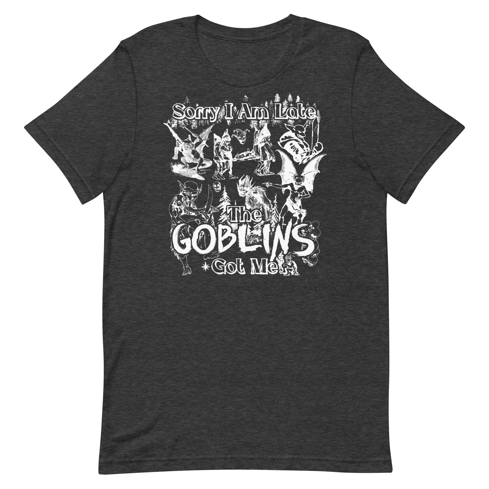 The Goblins Got Me Unisex t-shirt