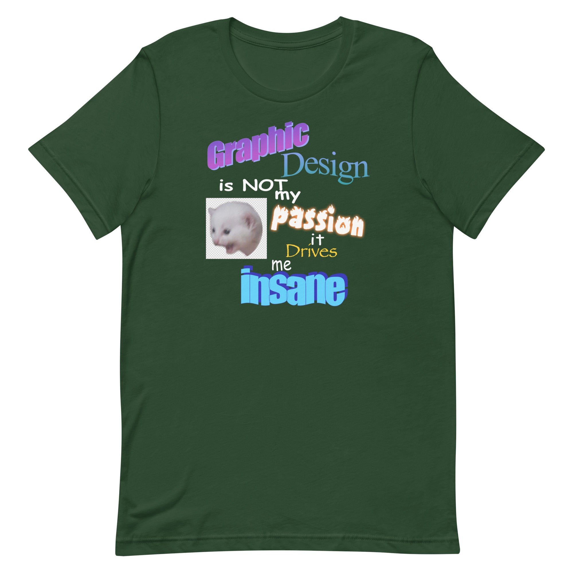 Graphic Design is NOT My Passion Unisex t-shirt