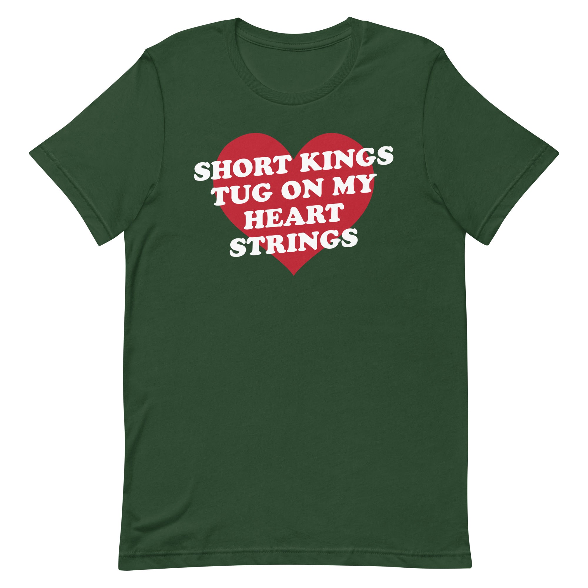 Short Kings Tug on My Heart Strings Unisex t-shirt