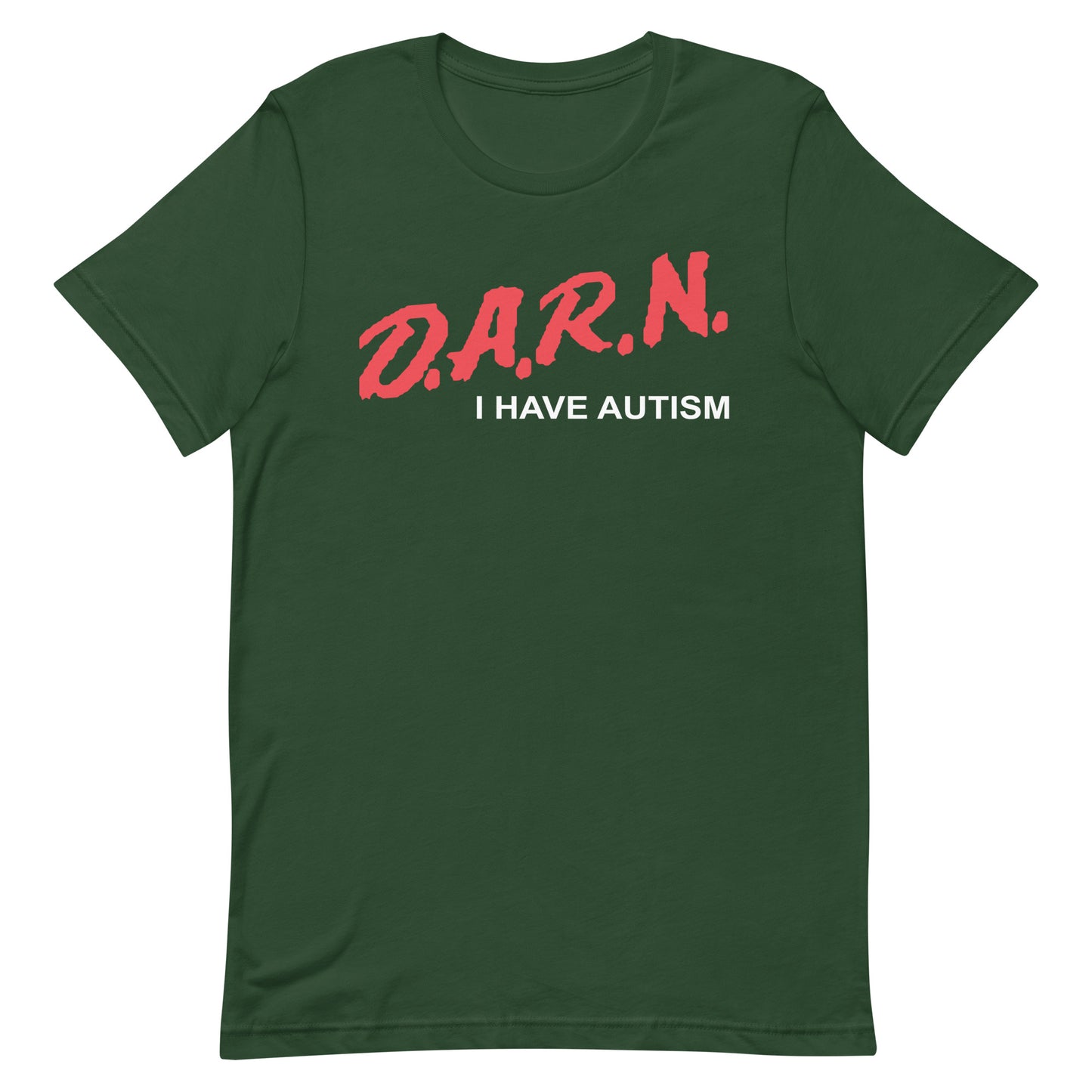 DARN I Have Autism Unisex t-shirt