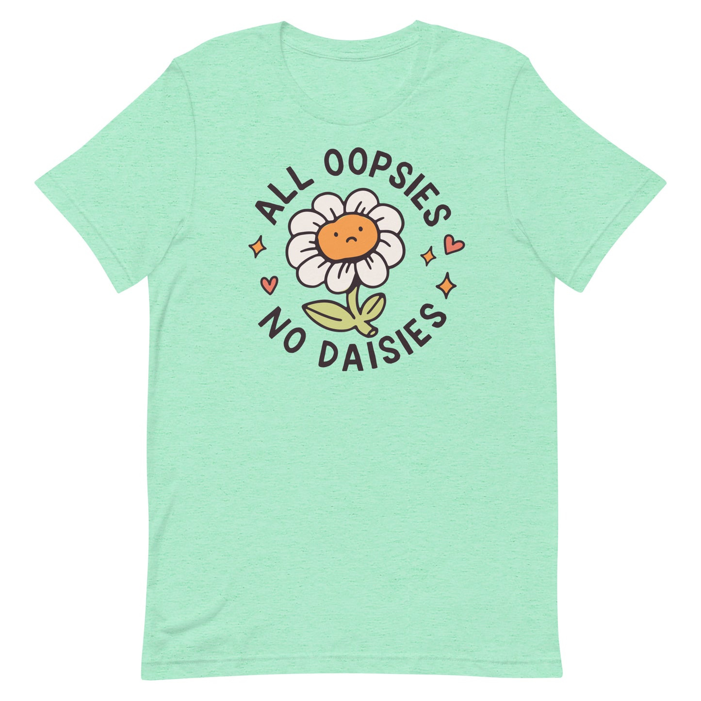 All Oopsies No Daises Unisex t-shirt